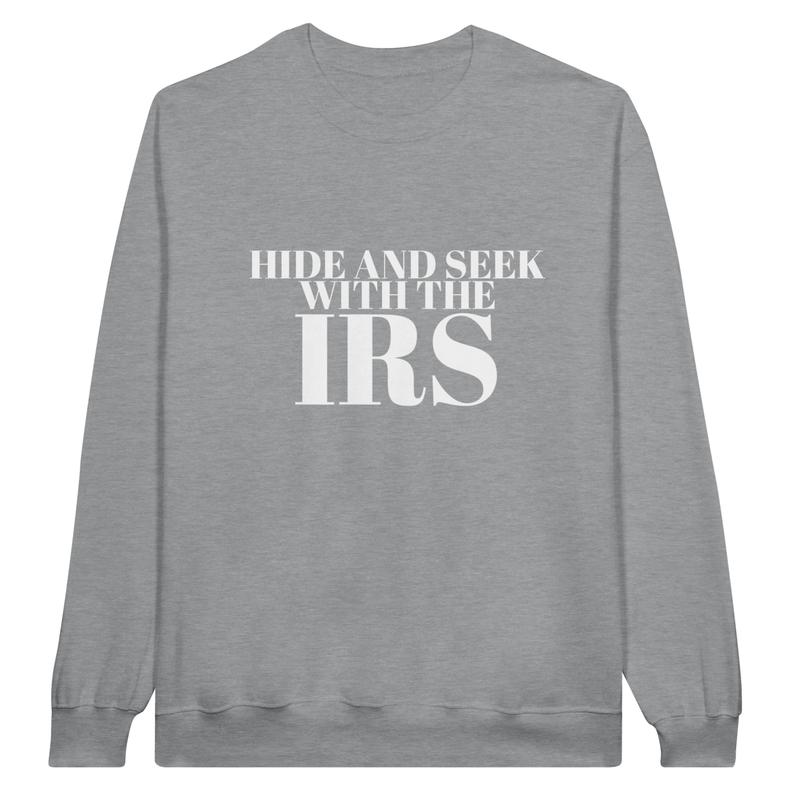 Hide And Seek With The Irs Pullover - TheShirtless