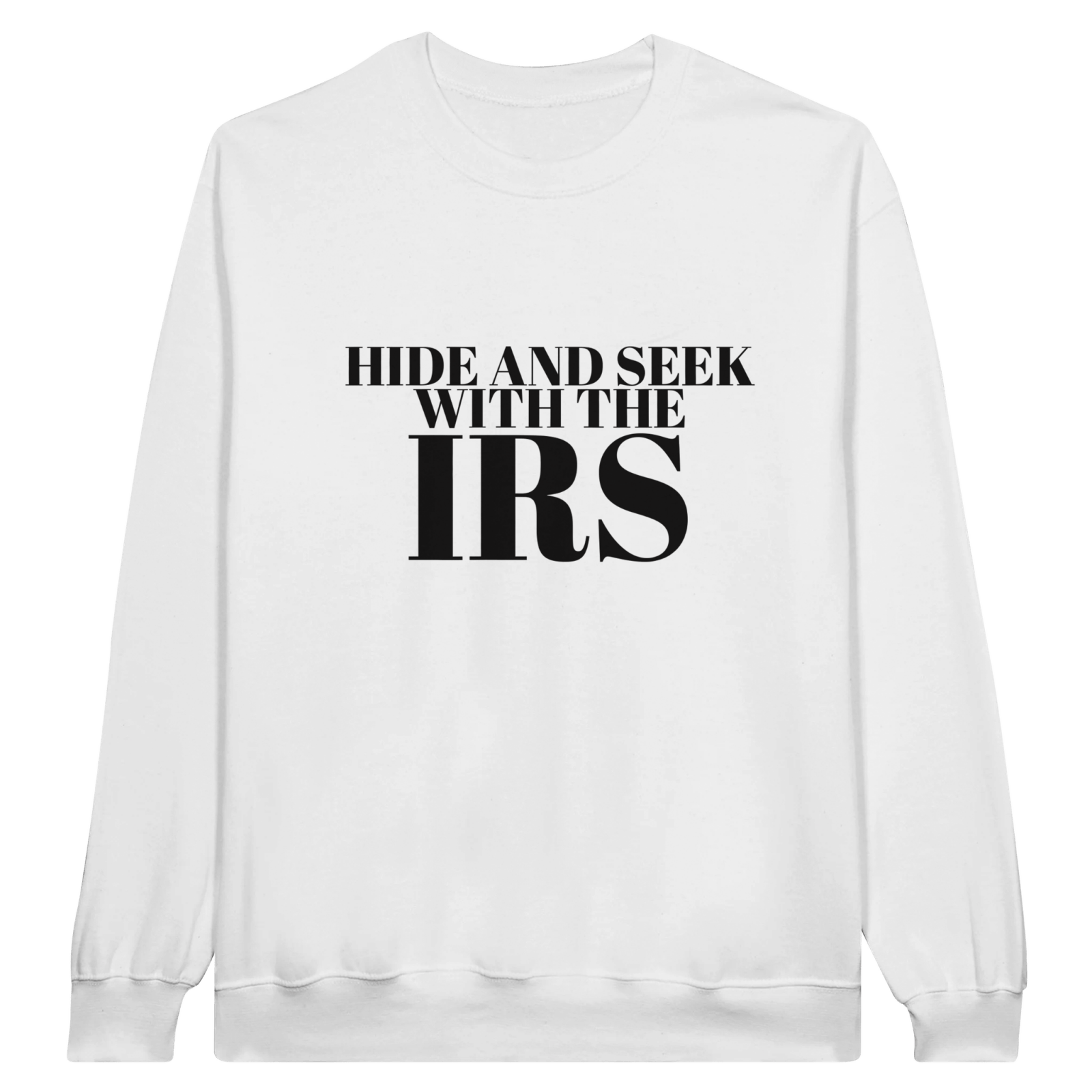 Hide And Seek With The Irs Pullover - TheShirtless