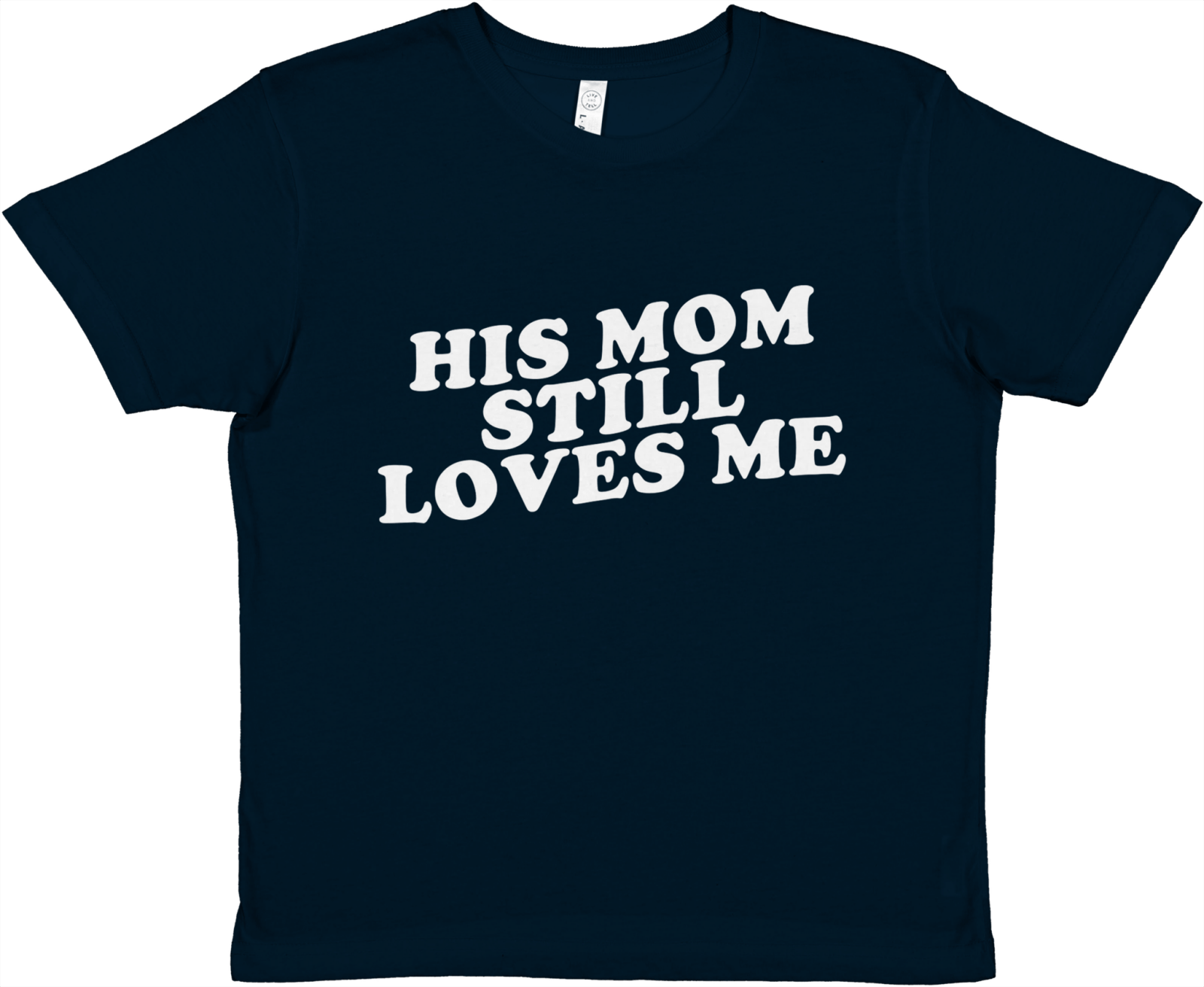 His Mom Still Loves Me Baby Tee - TheShirtless