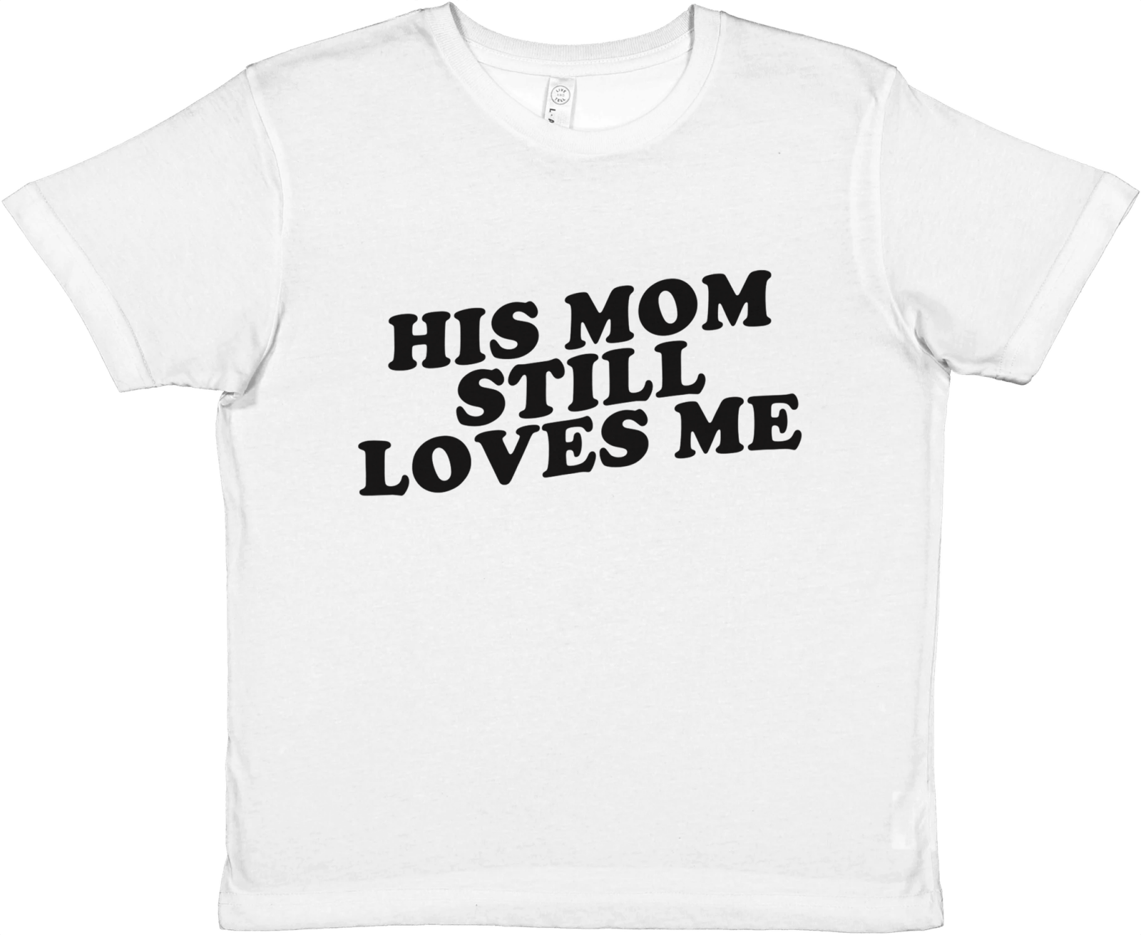 His Mom Still Loves Me Baby Tee - TheShirtless