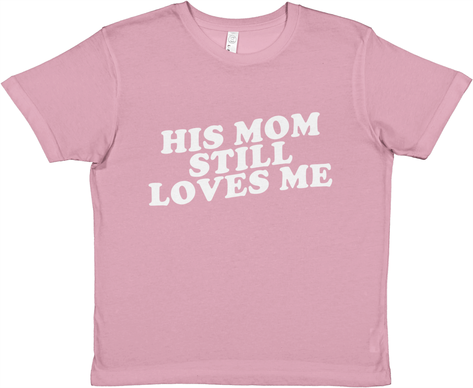 His Mom Still Loves Me Baby Tee - TheShirtless