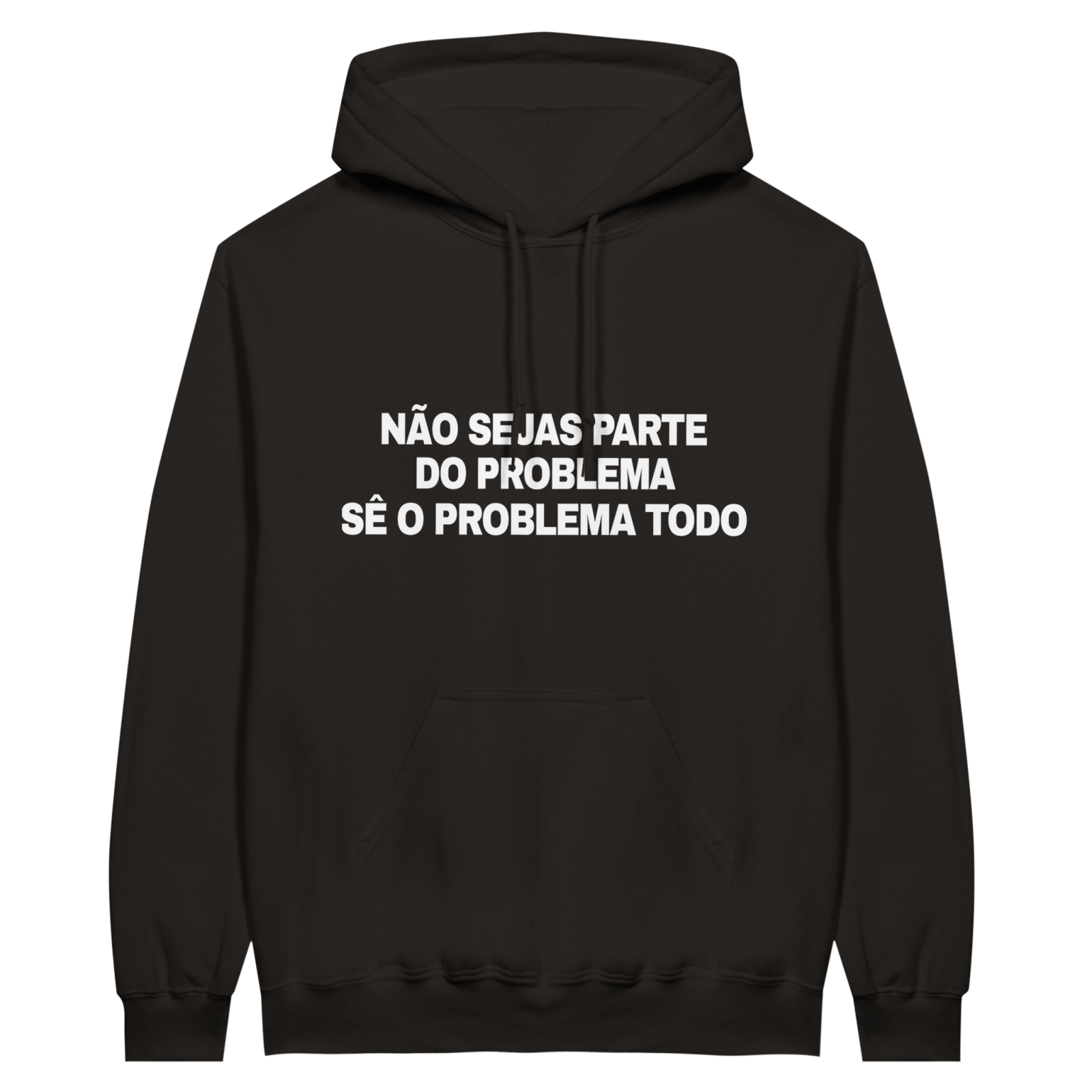 Hoodie Não Sejas Parte Do Problema Sê O Problema Todo - TheShirtless