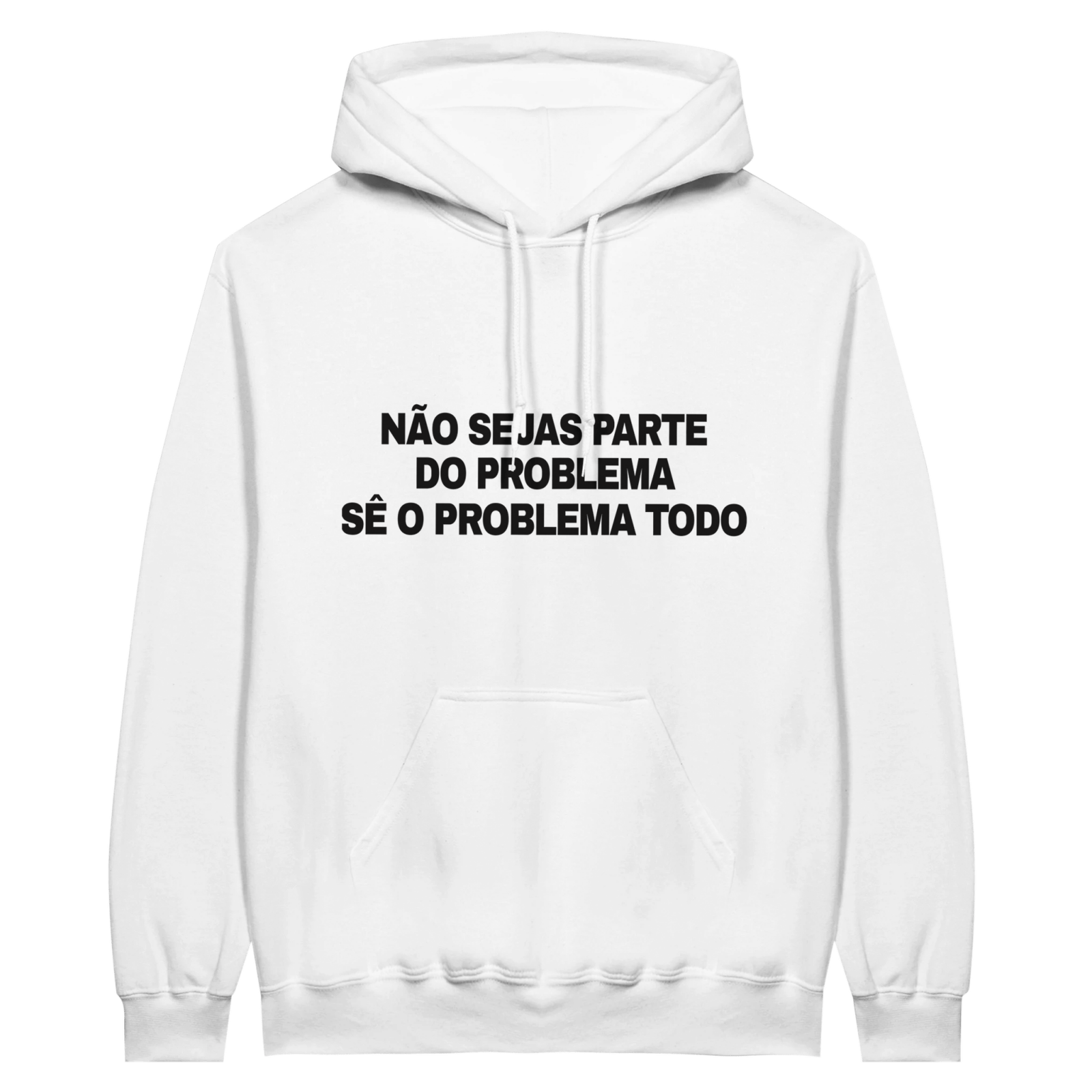 Hoodie Não Sejas Parte Do Problema Sê O Problema Todo - TheShirtless