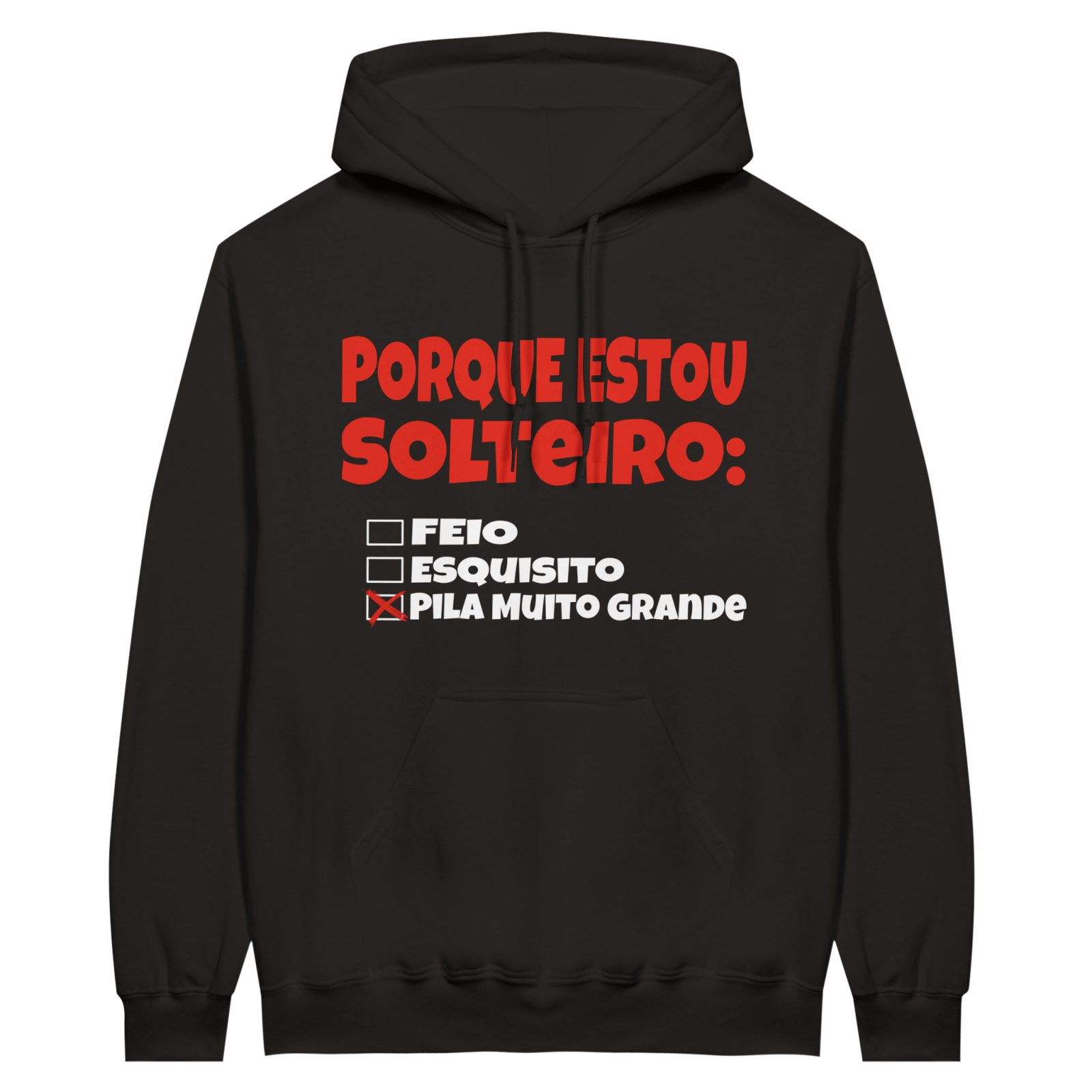 Hoodie Porque Estou Solteiro Feio Esquisito Pila Muito Grande - TheShirtless