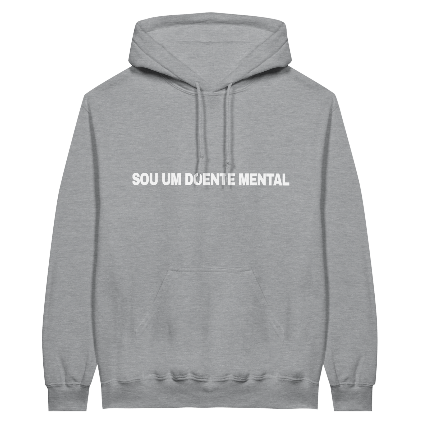 Hoodie Sou Um Doente Mental - TheShirtless