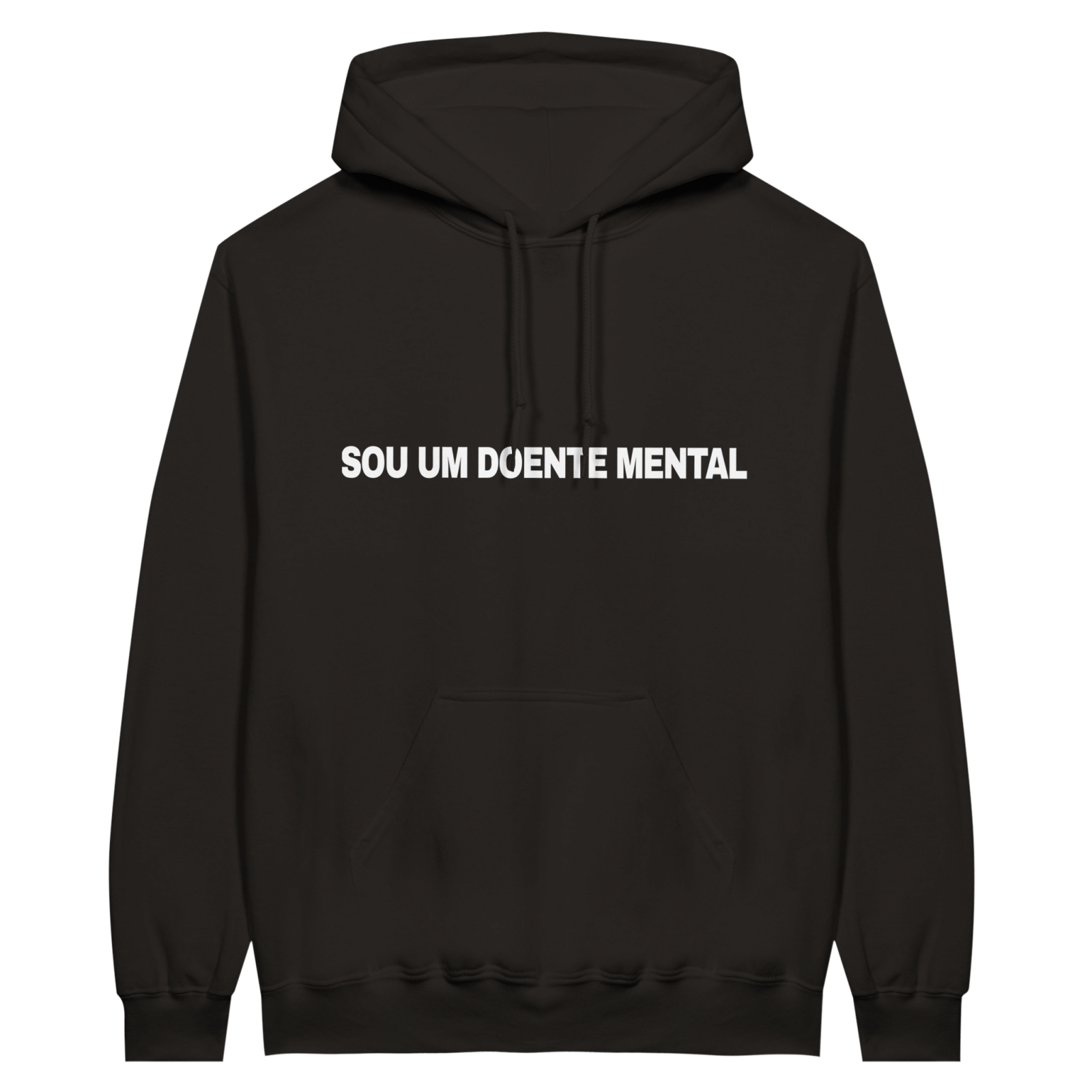 Hoodie Sou Um Doente Mental - TheShirtless