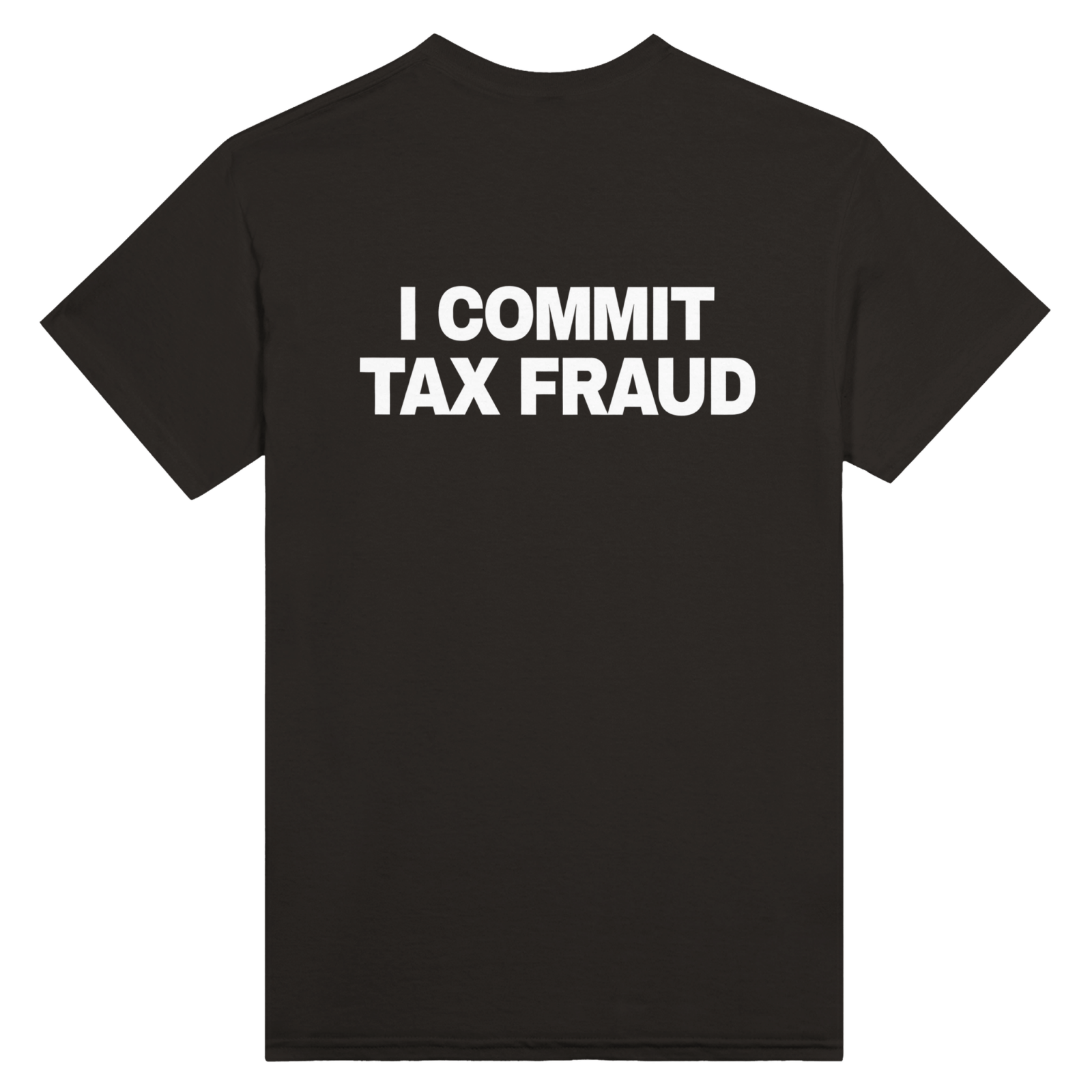 I Commit Tax Fraud Back t-shirt - TheShirtless