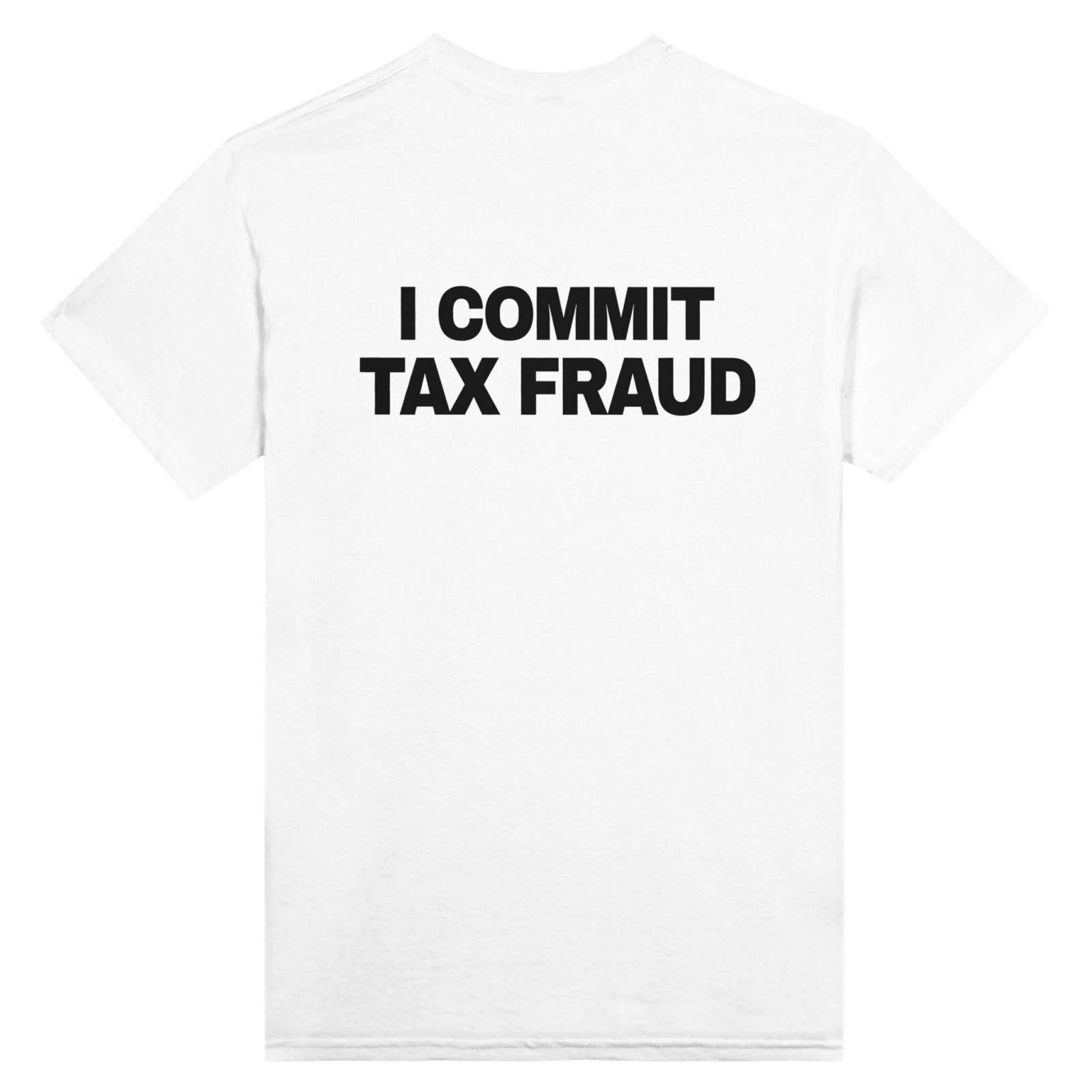 I Commit Tax Fraud Back t-shirt - TheShirtless