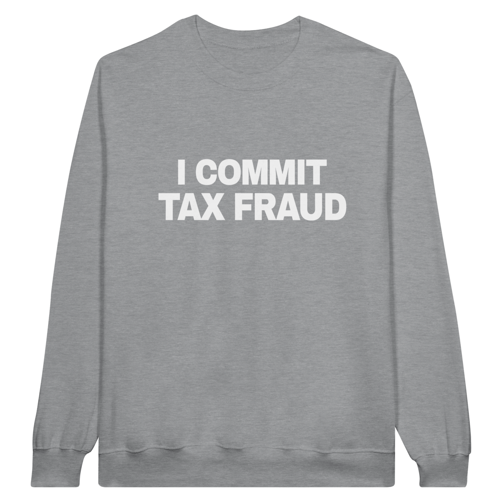 I Commit Tax Fraud Pullover - TheShirtless