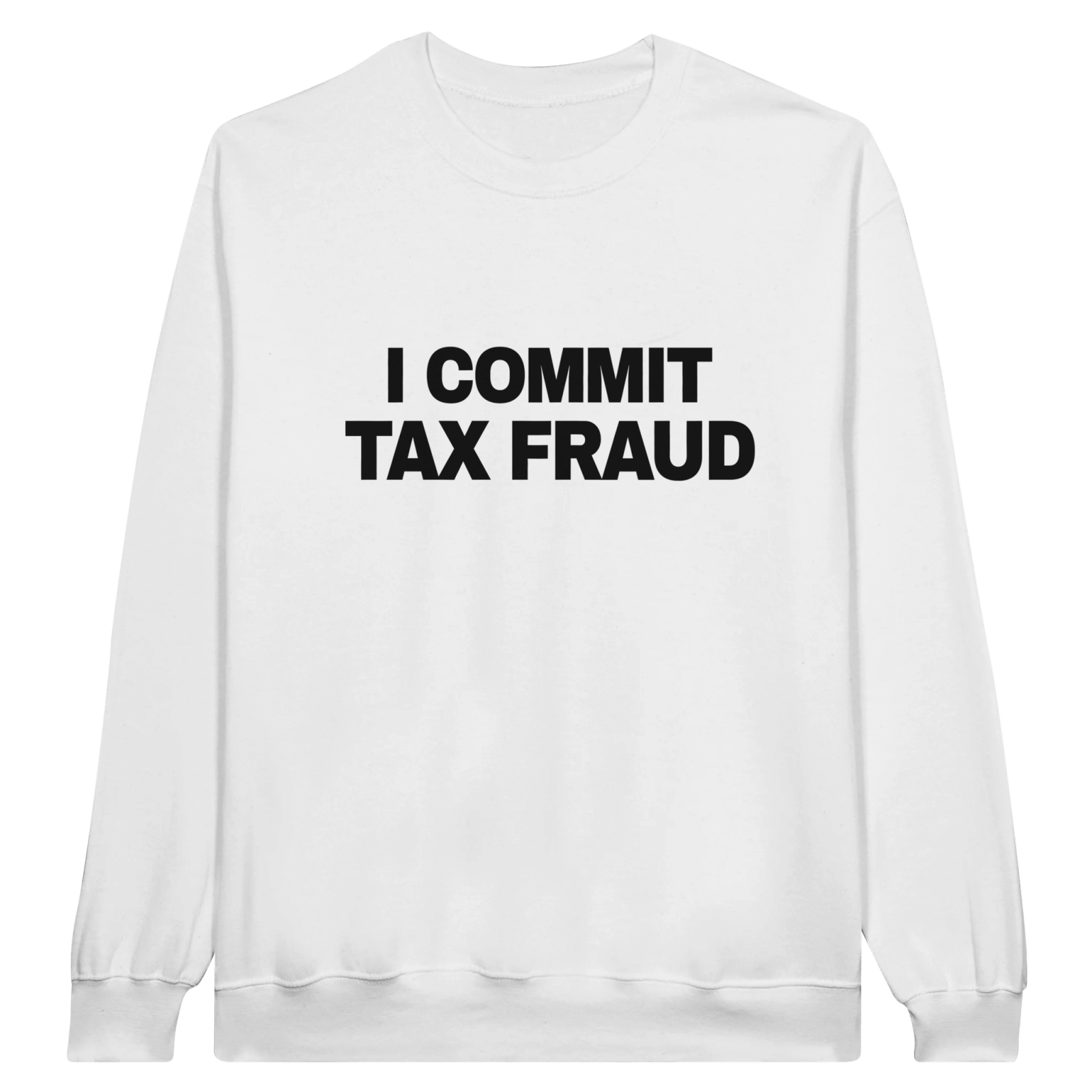 I Commit Tax Fraud Pullover - TheShirtless