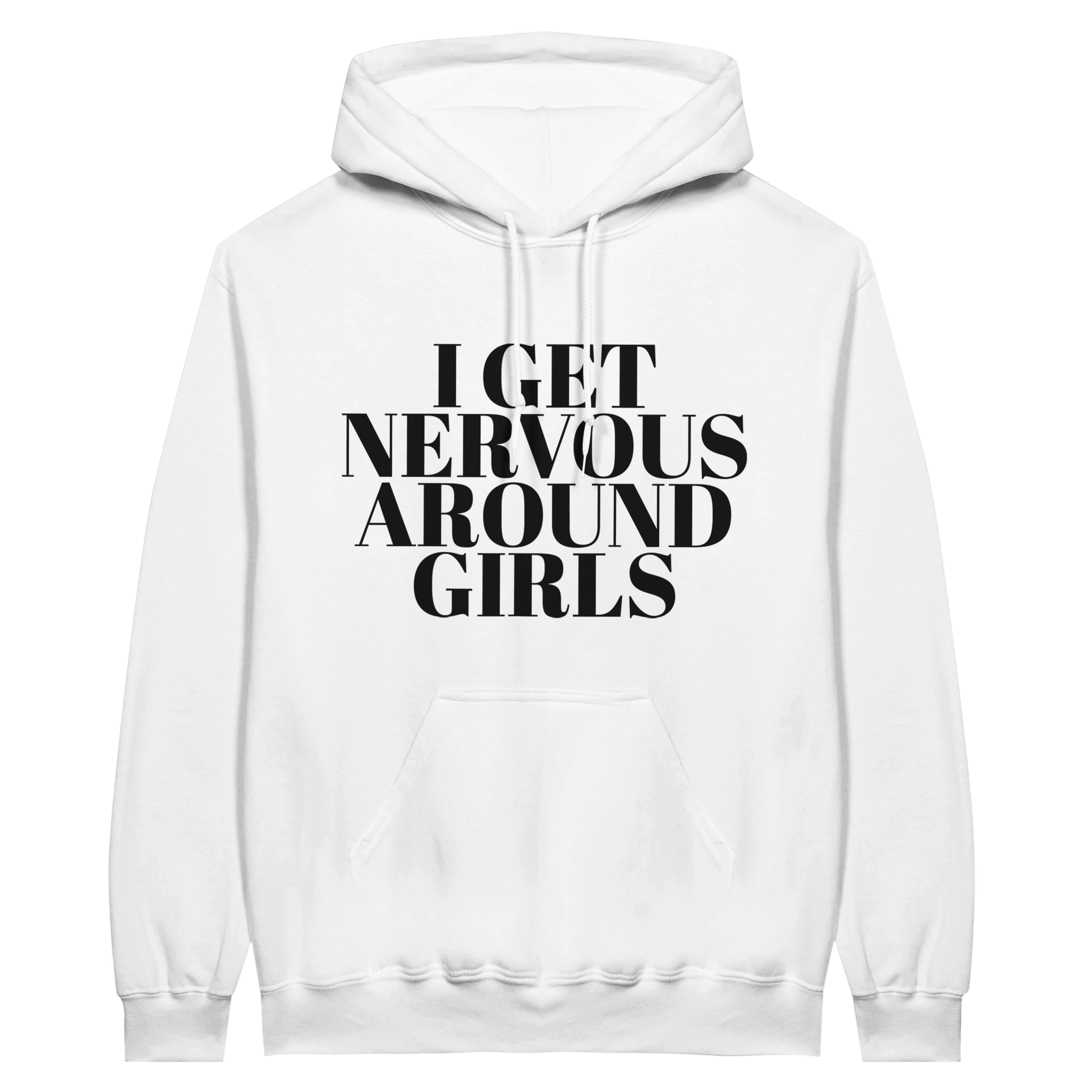 I Get Nervous Around Girls Hoodie - TheShirtless