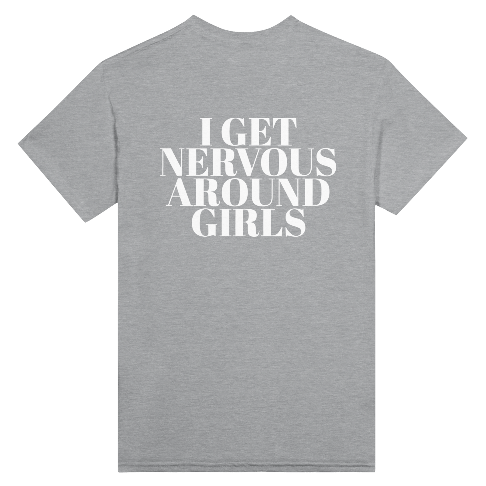 I Get Nervous Around Girls Nadruk z tyłu - TheShirtless