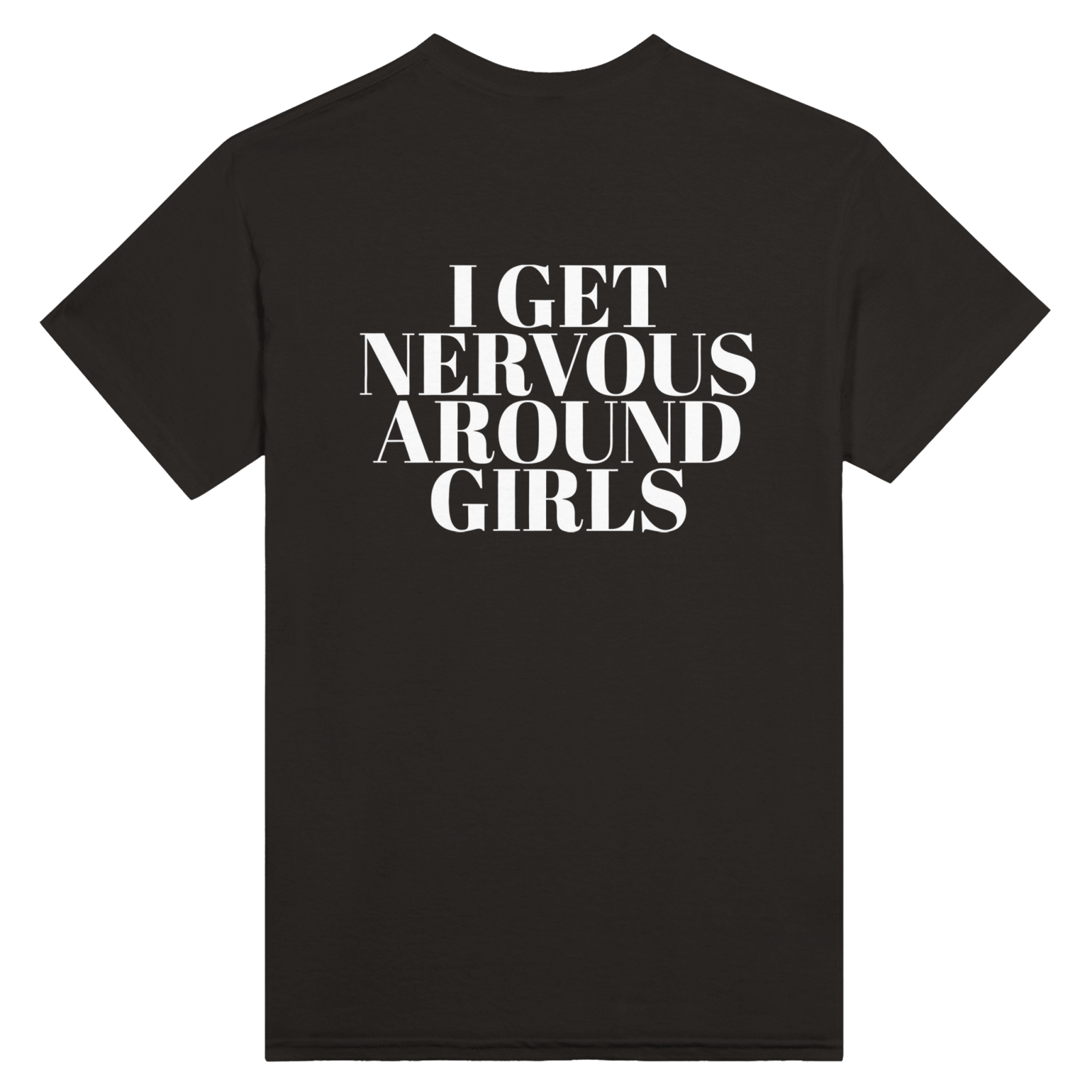 I Get Nervous Around Girls Nadruk z tyłu - TheShirtless