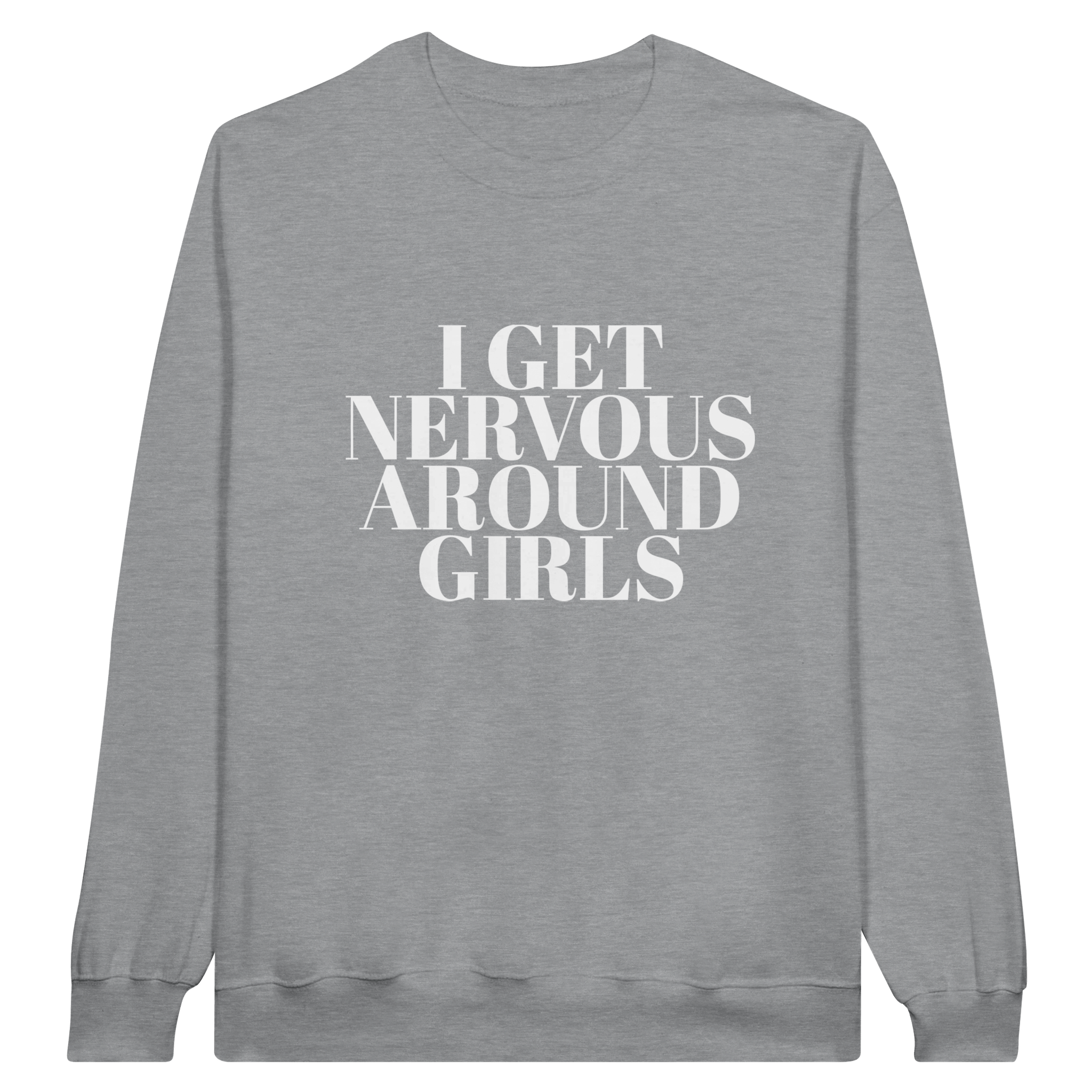 I Get Nervous Around Girls Pullover - TheShirtless