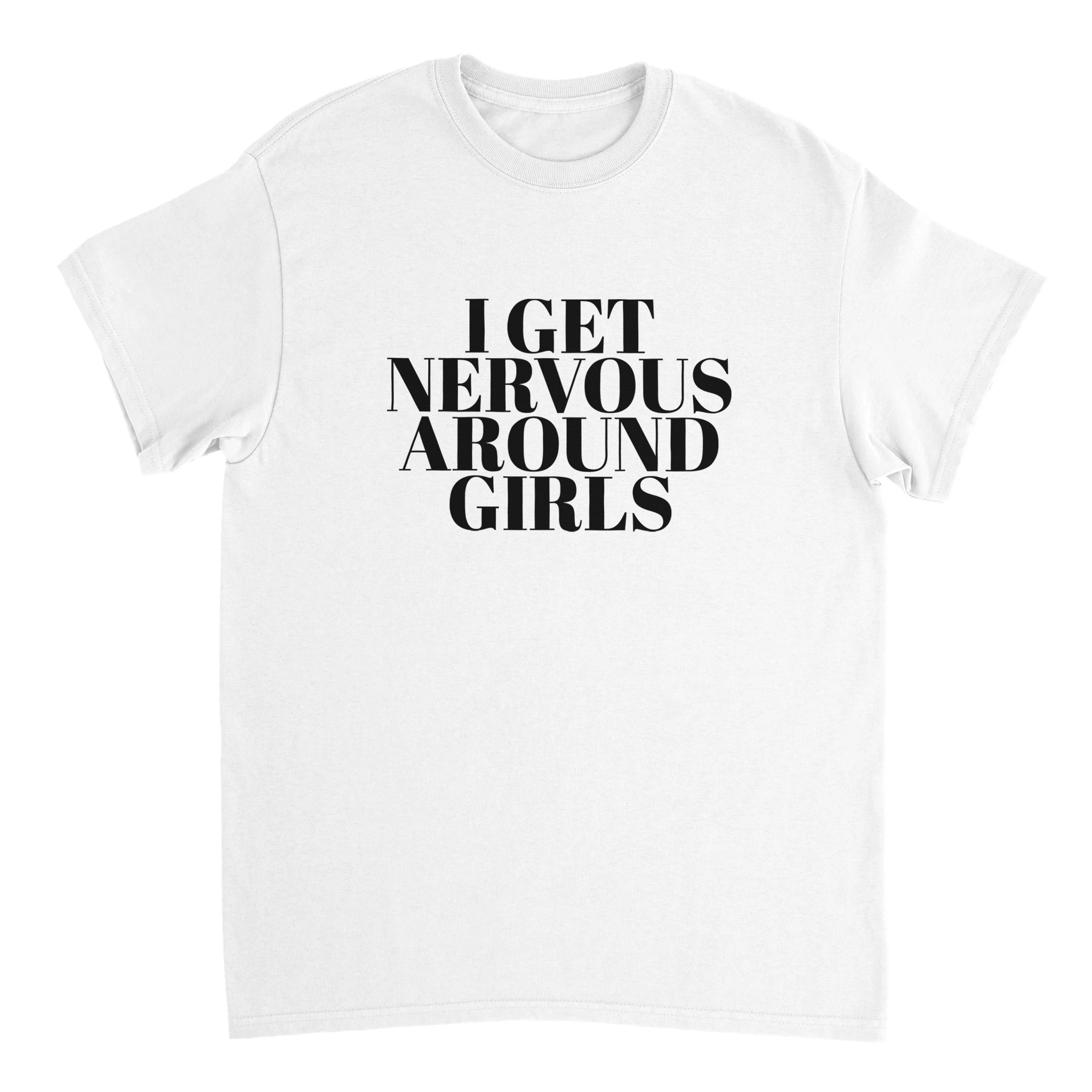 I Get Nervous Around Girls T-shirt - TheShirtless