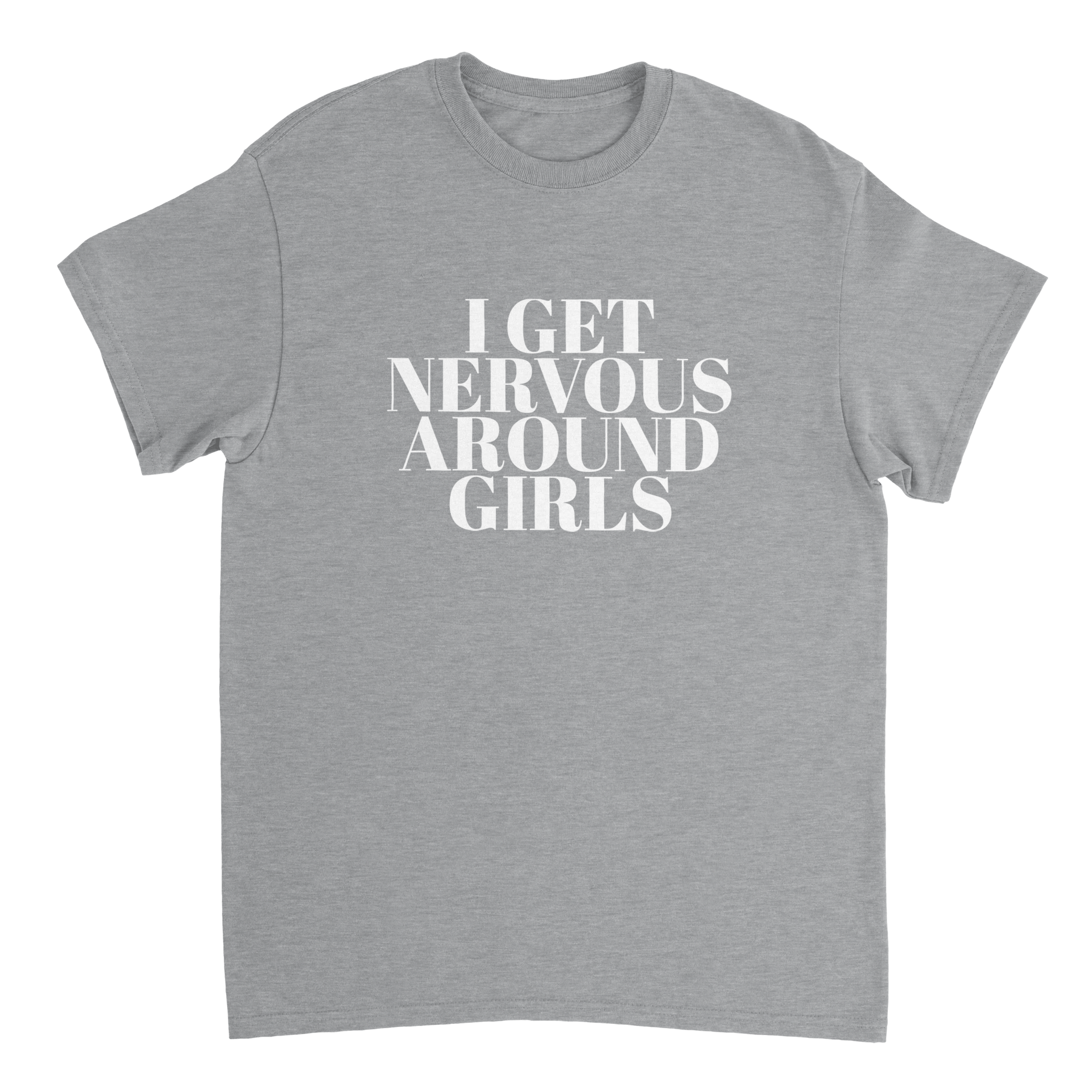 I Get Nervous Around Girls T-shirt - TheShirtless