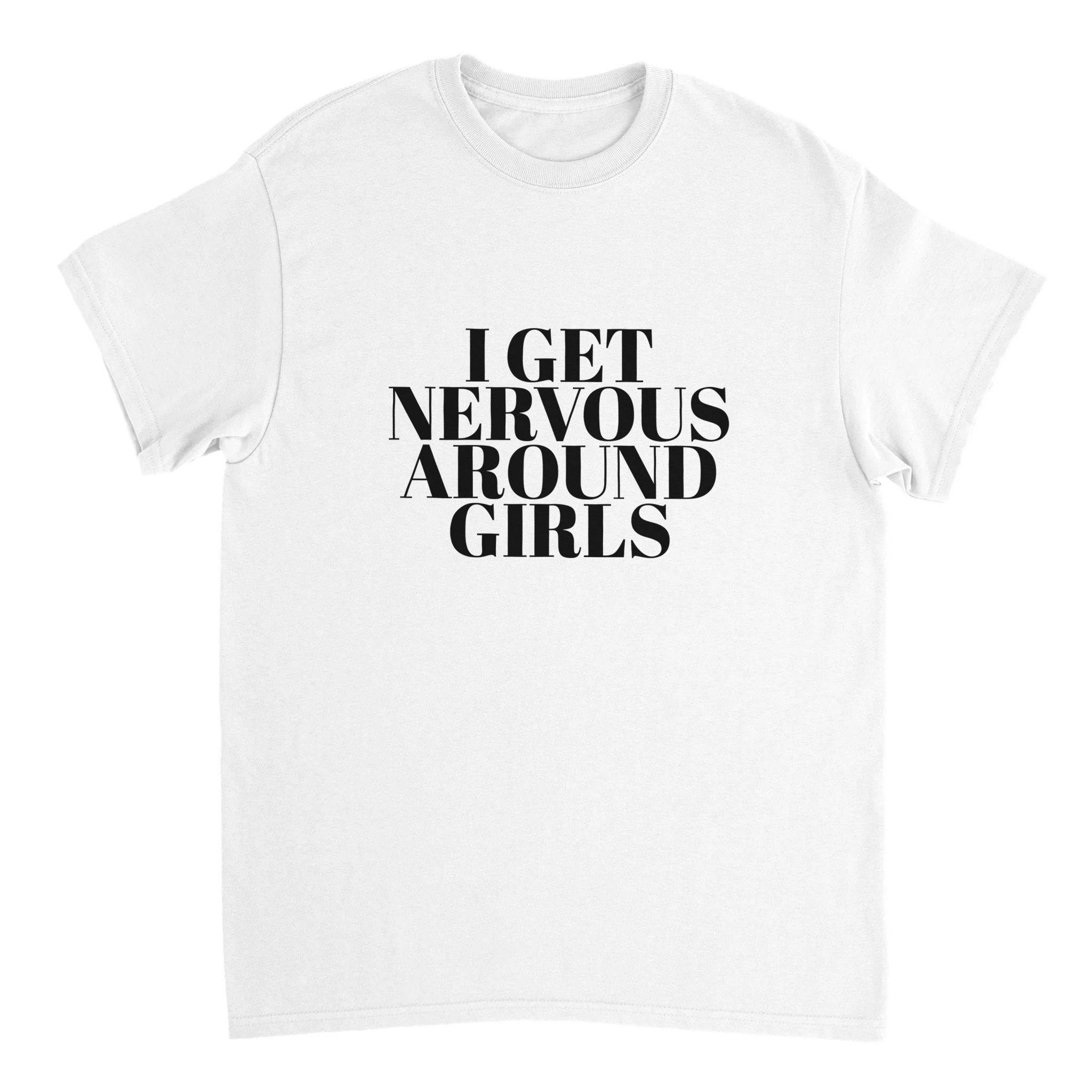 I Get Nervous Around Girls T-shirt - TheShirtless