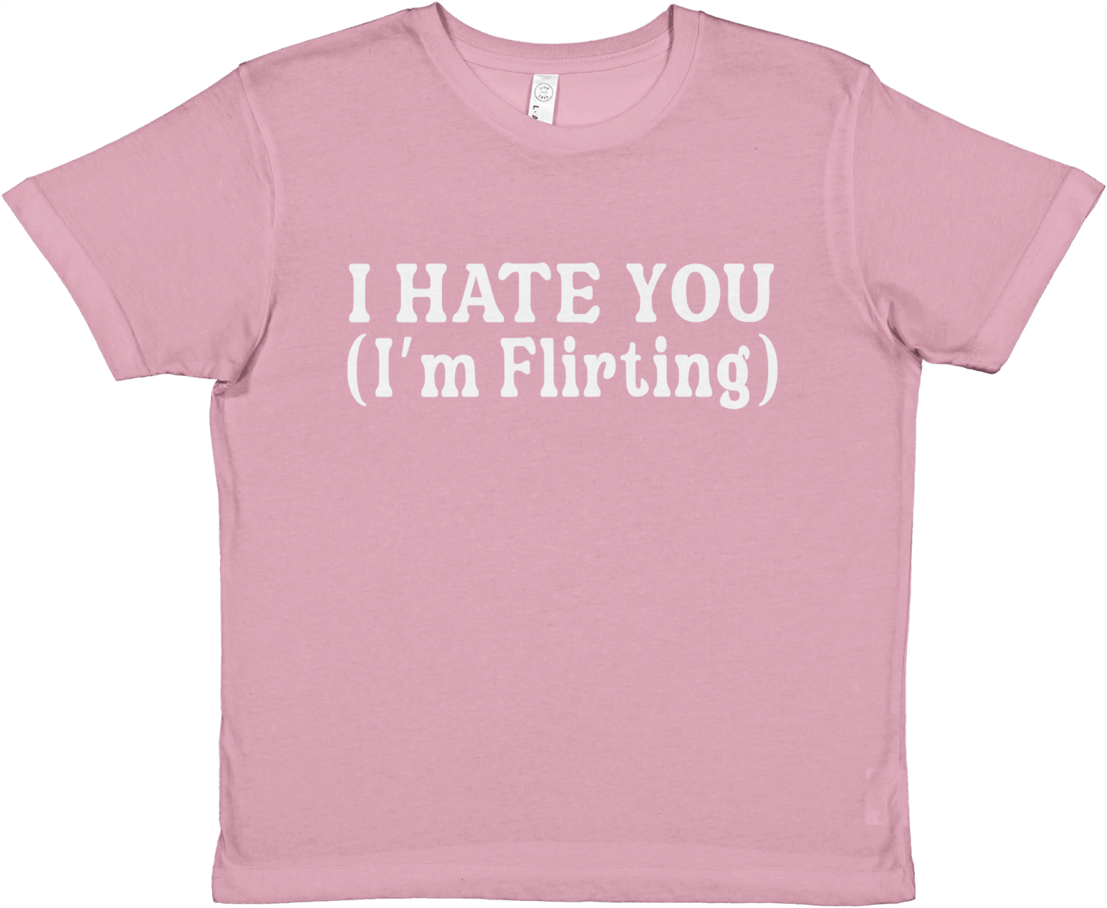 I Hate You (I'm Flirting) Baby Tee - TheShirtless