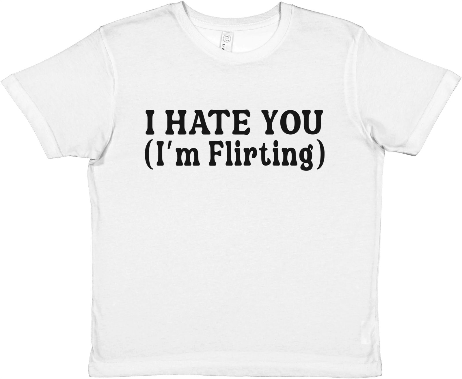 I Hate You (I'm Flirting) Baby Tee - TheShirtless