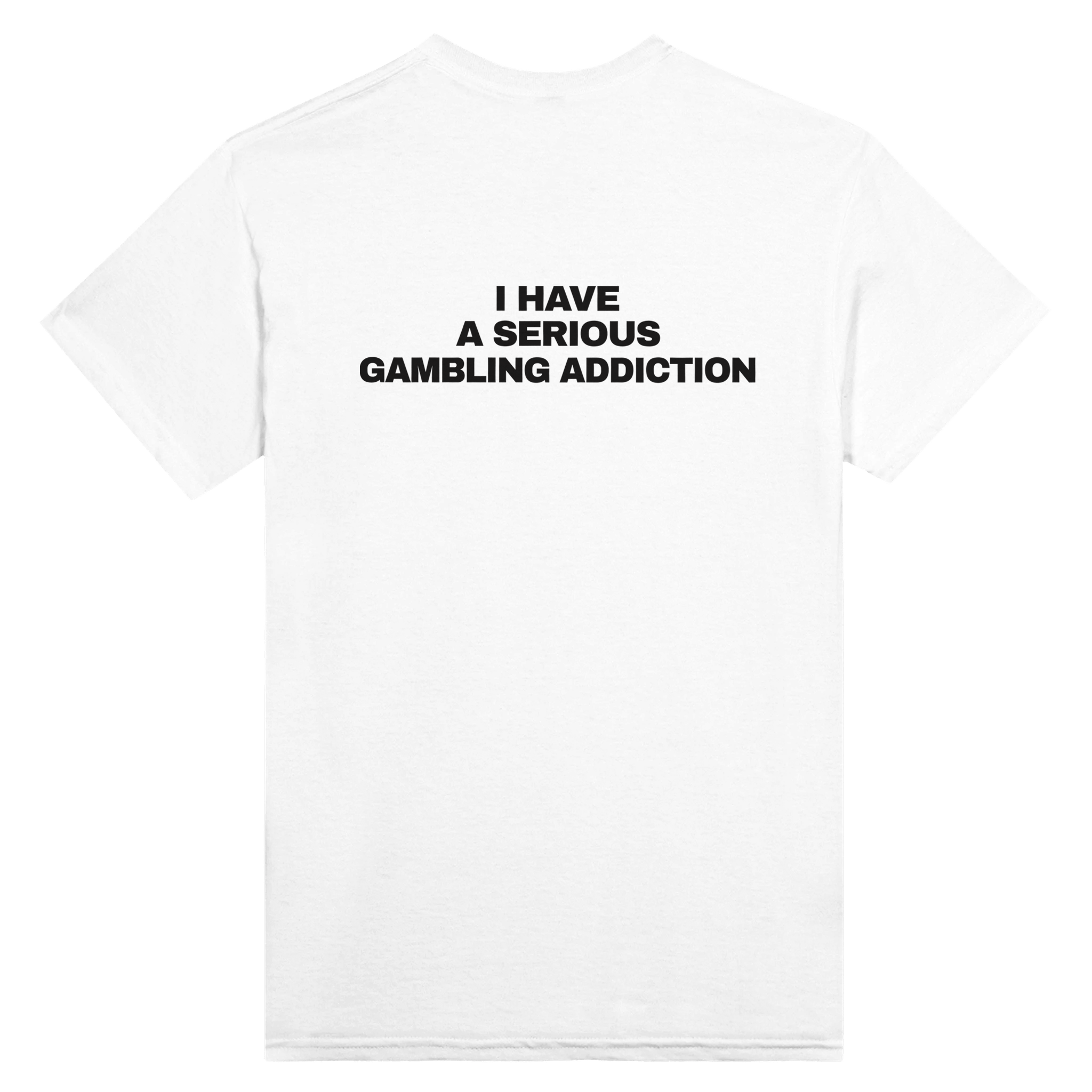 I Have A Serious Gambling Addiction Back t-shirt - TheShirtless