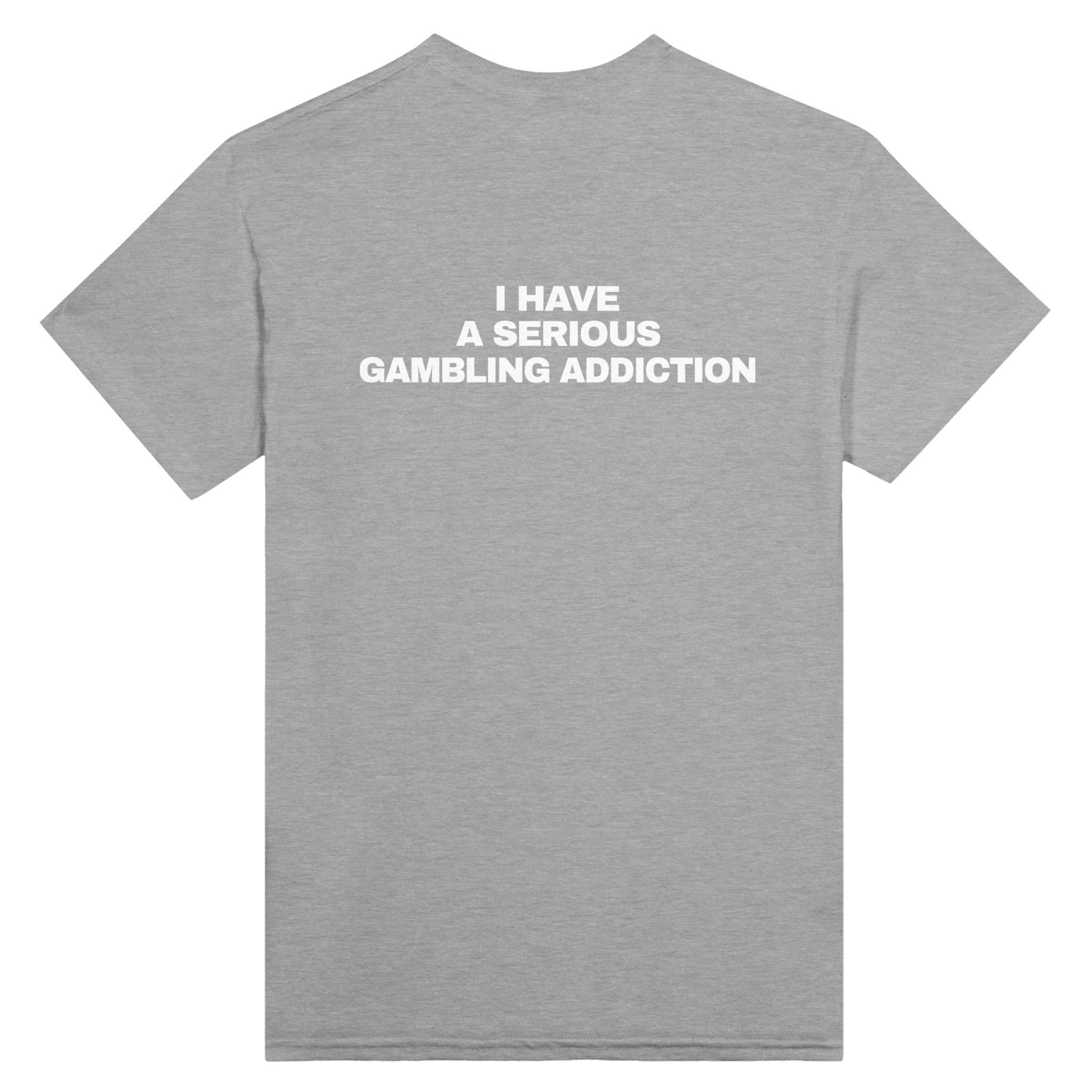 I Have A Serious Gambling Addiction Back t-shirt - TheShirtless