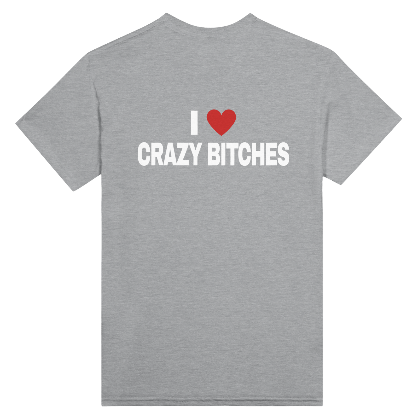 I Love Crazy Bitches Back t-shirt - TheShirtless