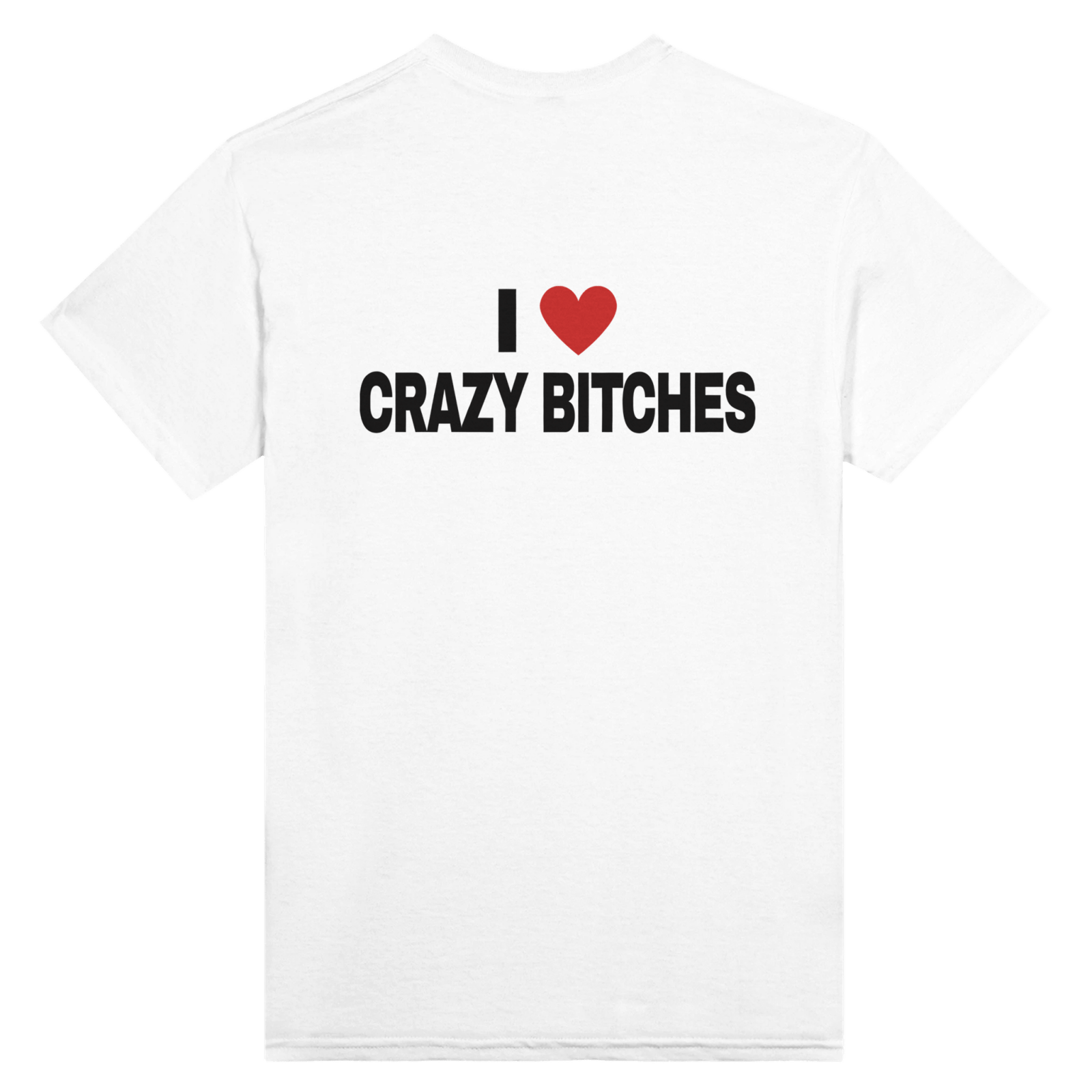 I Love Crazy Bitches Back t-shirt - TheShirtless