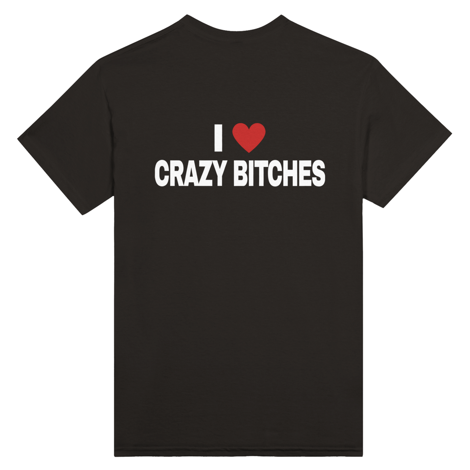 I Love Crazy Bitches Back t-shirt - TheShirtless