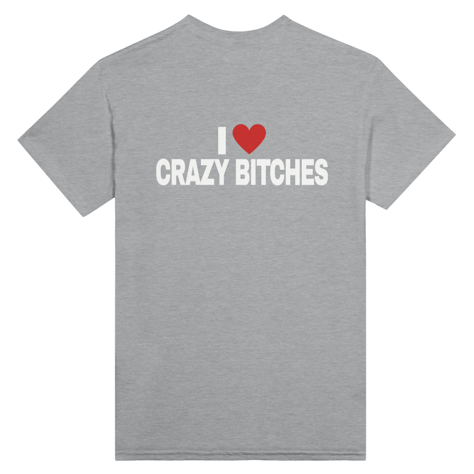 I Love Crazy Bitches Print op de achterkant - TheShirtless