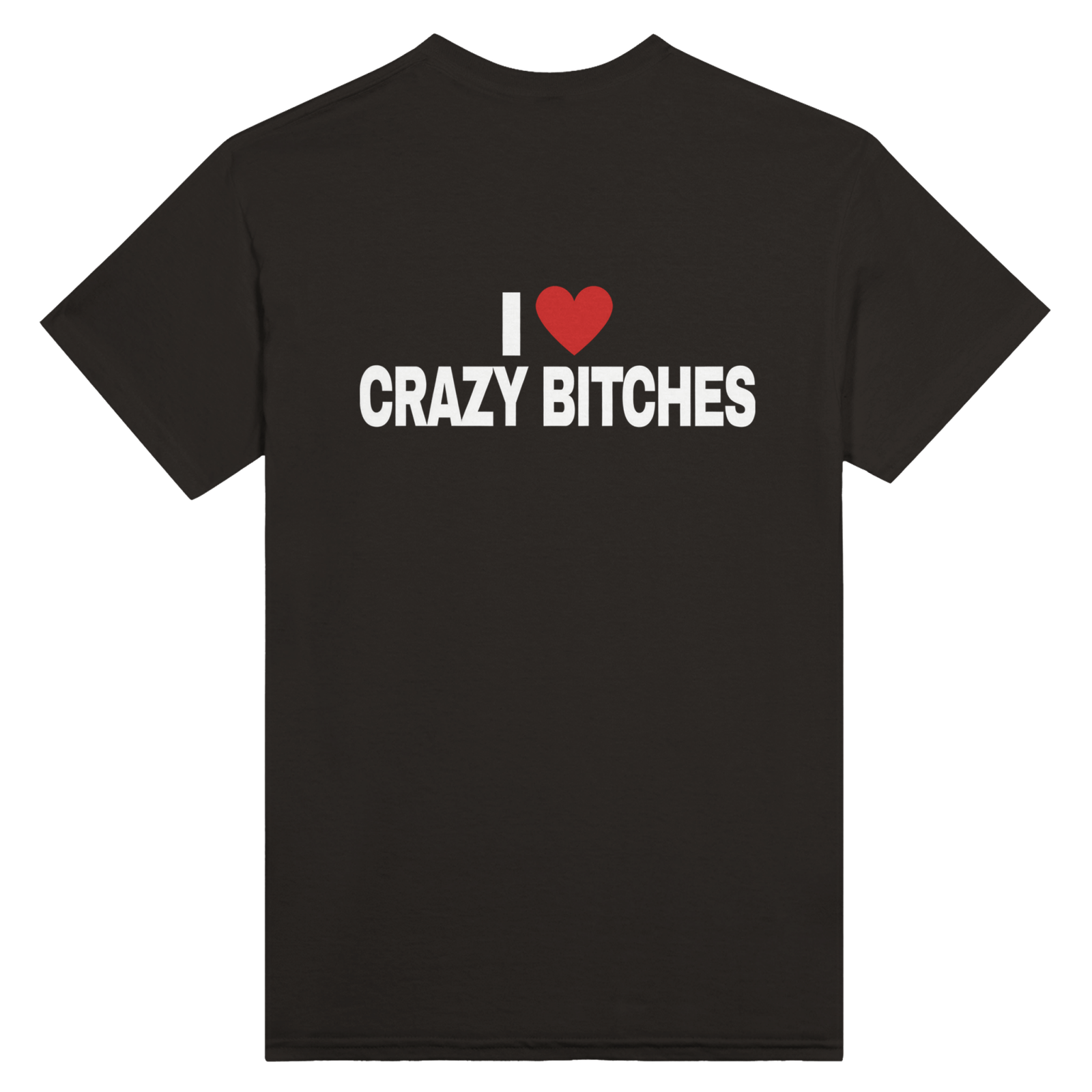 I Love Crazy Bitches Print op de achterkant - TheShirtless