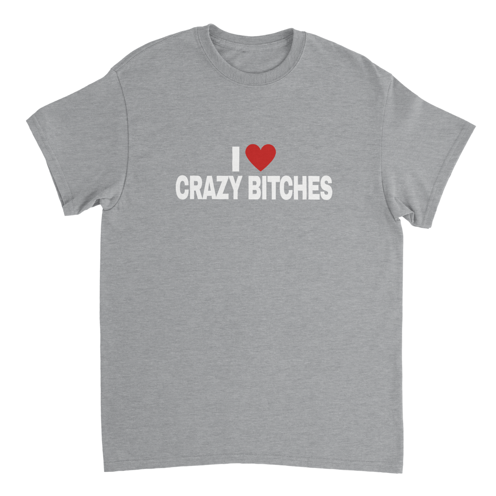 I Love Crazy Bitches T-shirt - TheShirtless