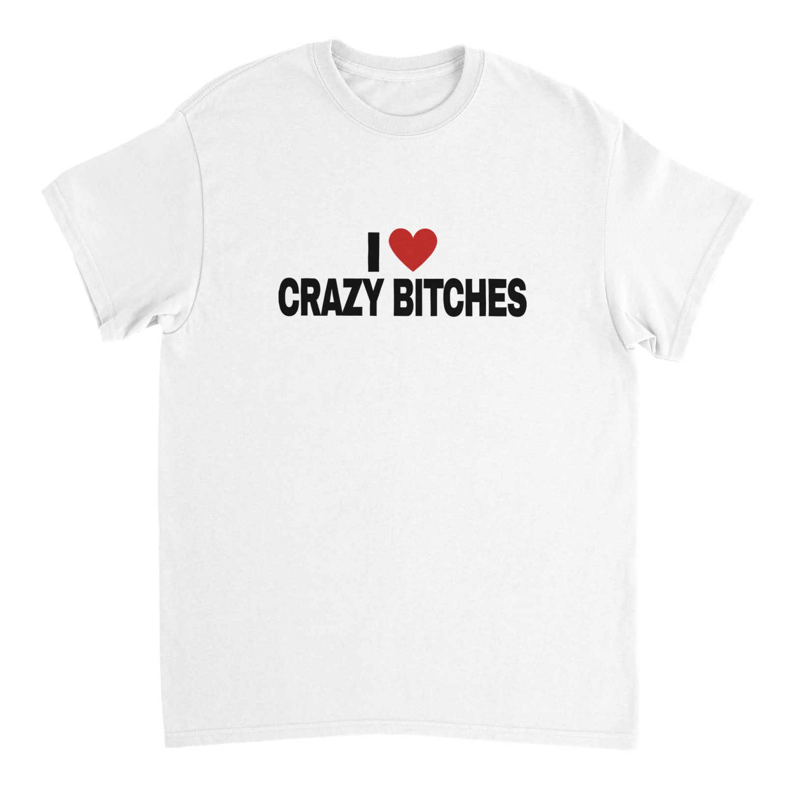 I Love Crazy Bitches T-shirt - TheShirtless