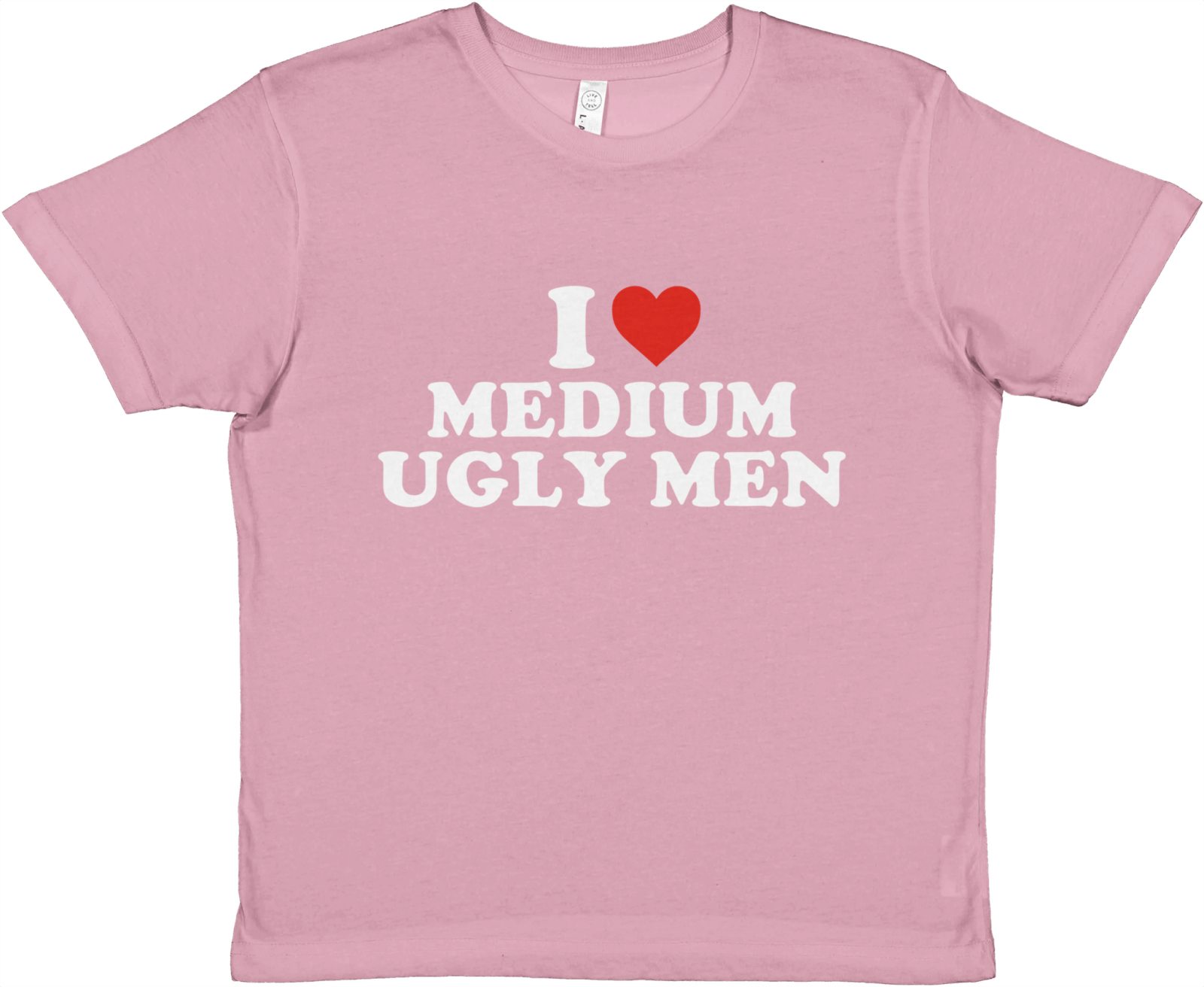 I Love Medium Ugly Men Baby Tee - TheShirtless