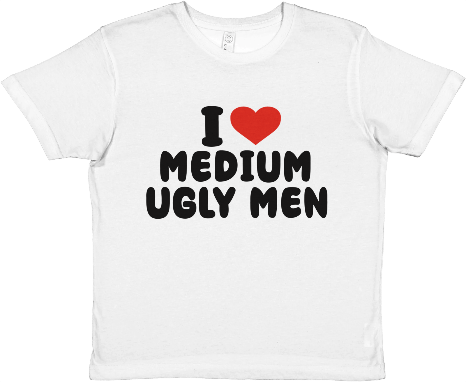 I Love Medium Ugly Men Baby Tee - TheShirtless