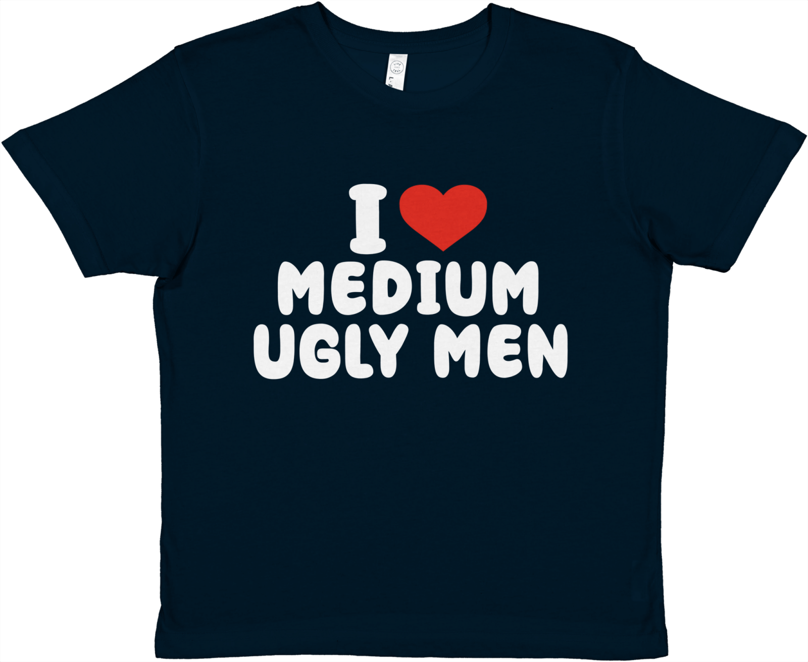 I Love Medium Ugly Men Baby Tee - TheShirtless