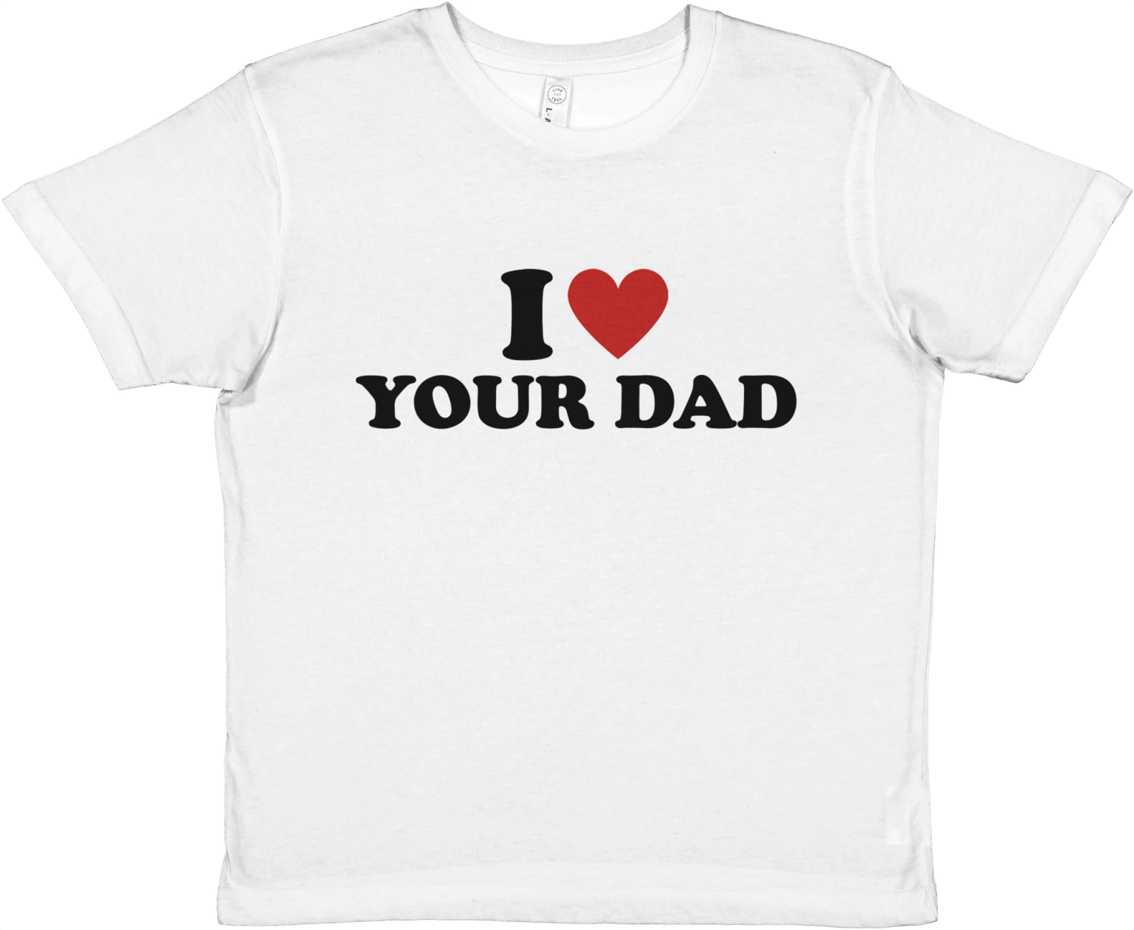 I Love Your Dad Baby Tee - TheShirtless