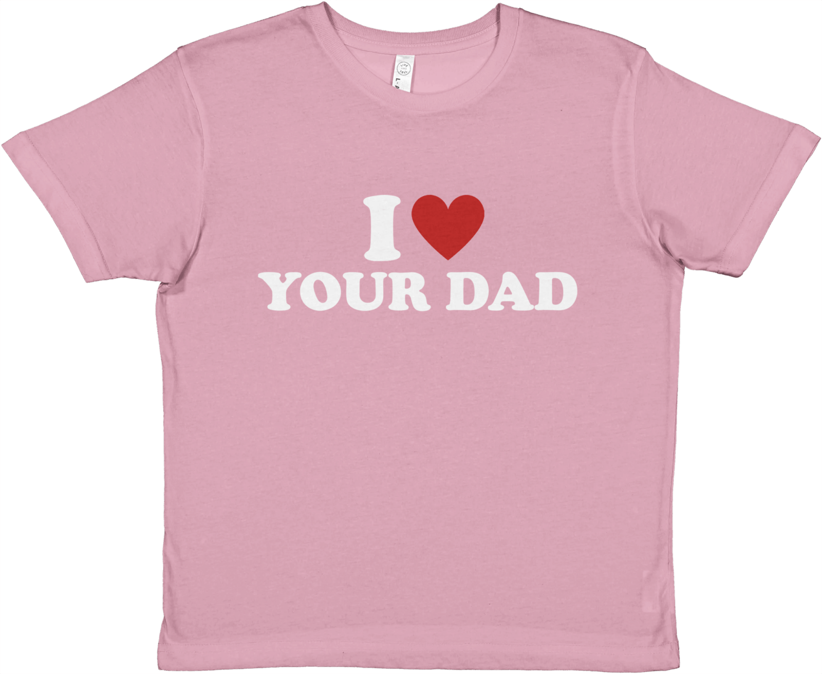 I Love Your Dad Baby Tee - TheShirtless