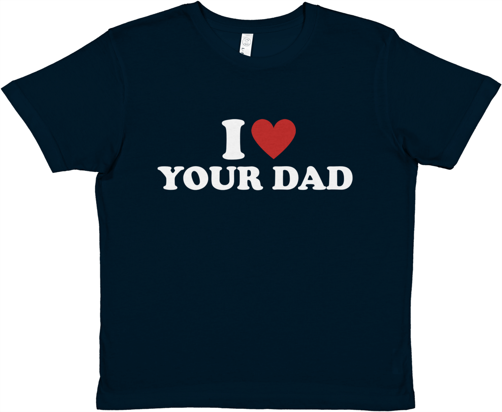 I Love Your Dad Baby Tee - TheShirtless