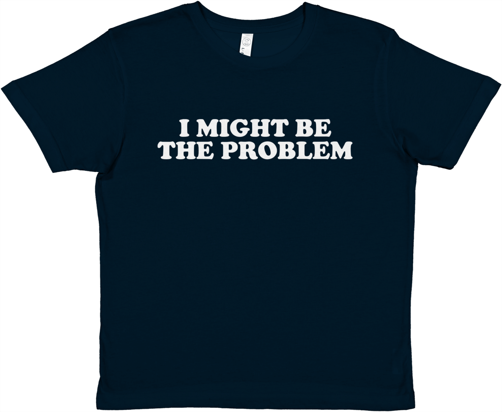 I Might Be The Problem Baby Tee - TheShirtless