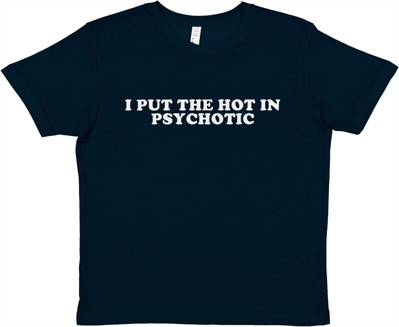 I Put The Hot In Psychotic Baby Tee - TheShirtless