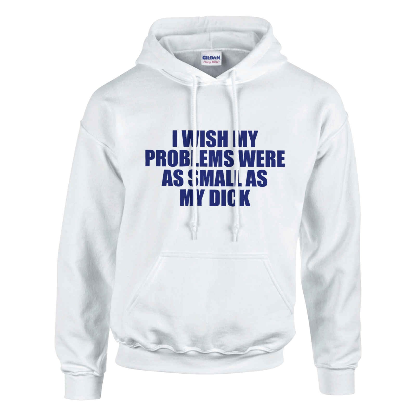 I Wish My Problems Were As Small As My Dick Hoodie - TheShirtless