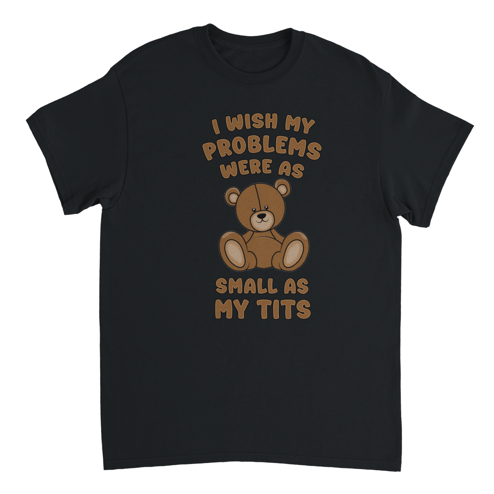 I Wish My Problems Were As Small As My Tits T-shirt - TheShirtless