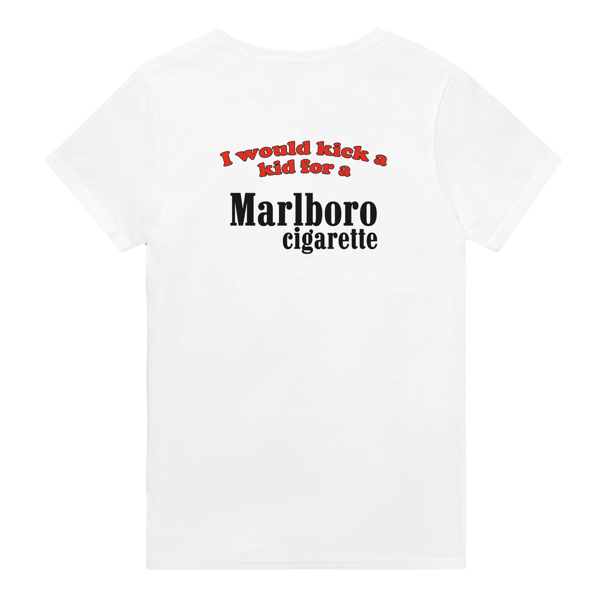 I Would Kick A Kid For A Marlboro Backprint T-shirt - TheShirtless