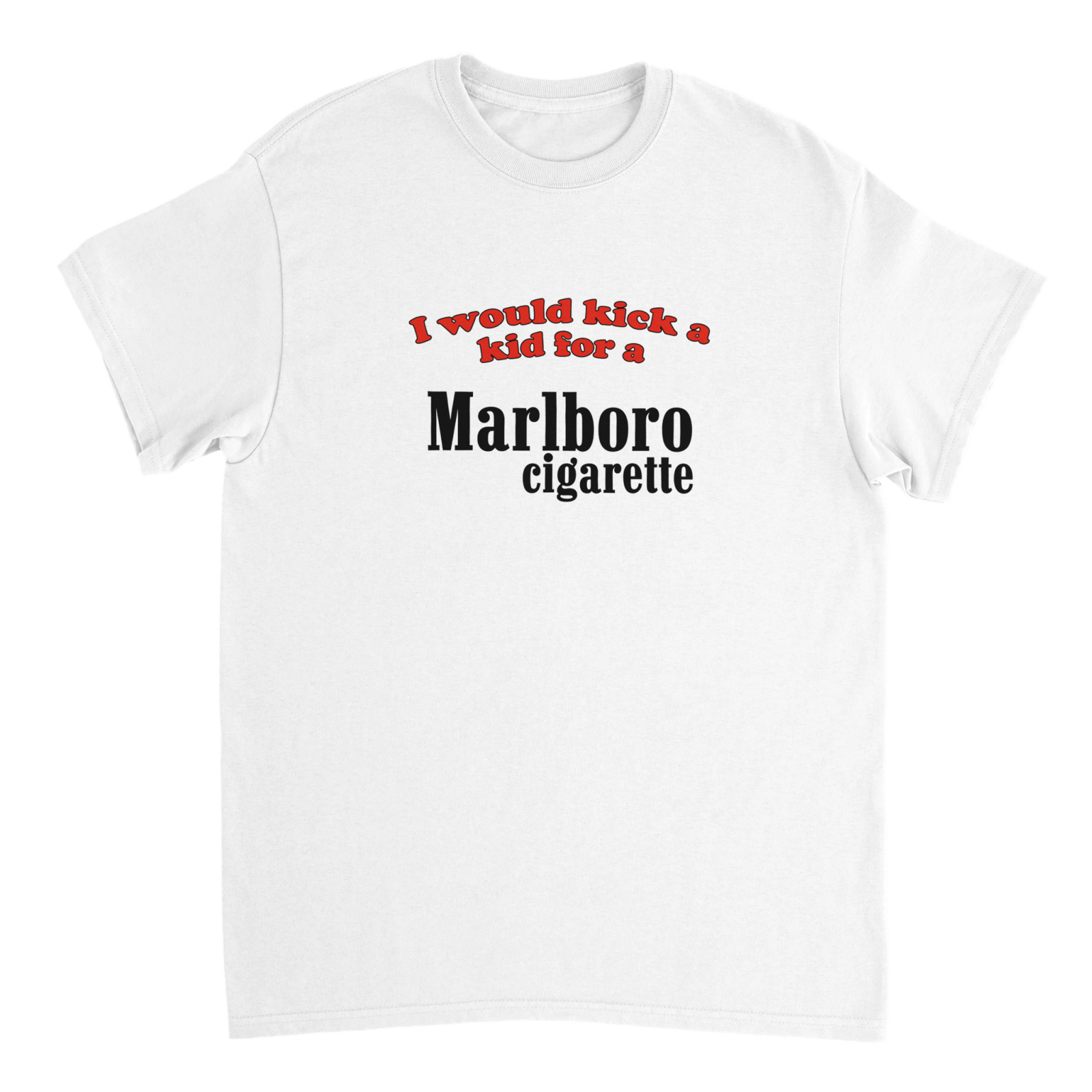 I Would Kick A Kid For A Marlboro T-shirt - TheShirtless