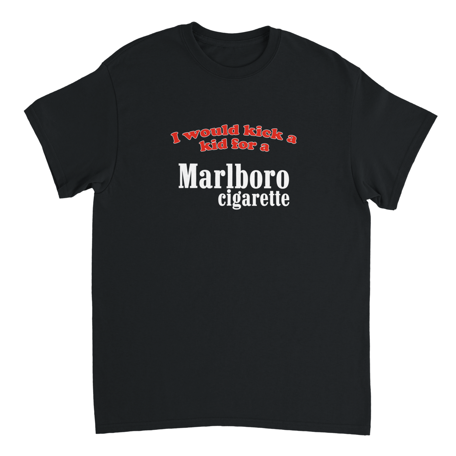 I Would Kick A Kid For A Marlboro T-shirt - TheShirtless