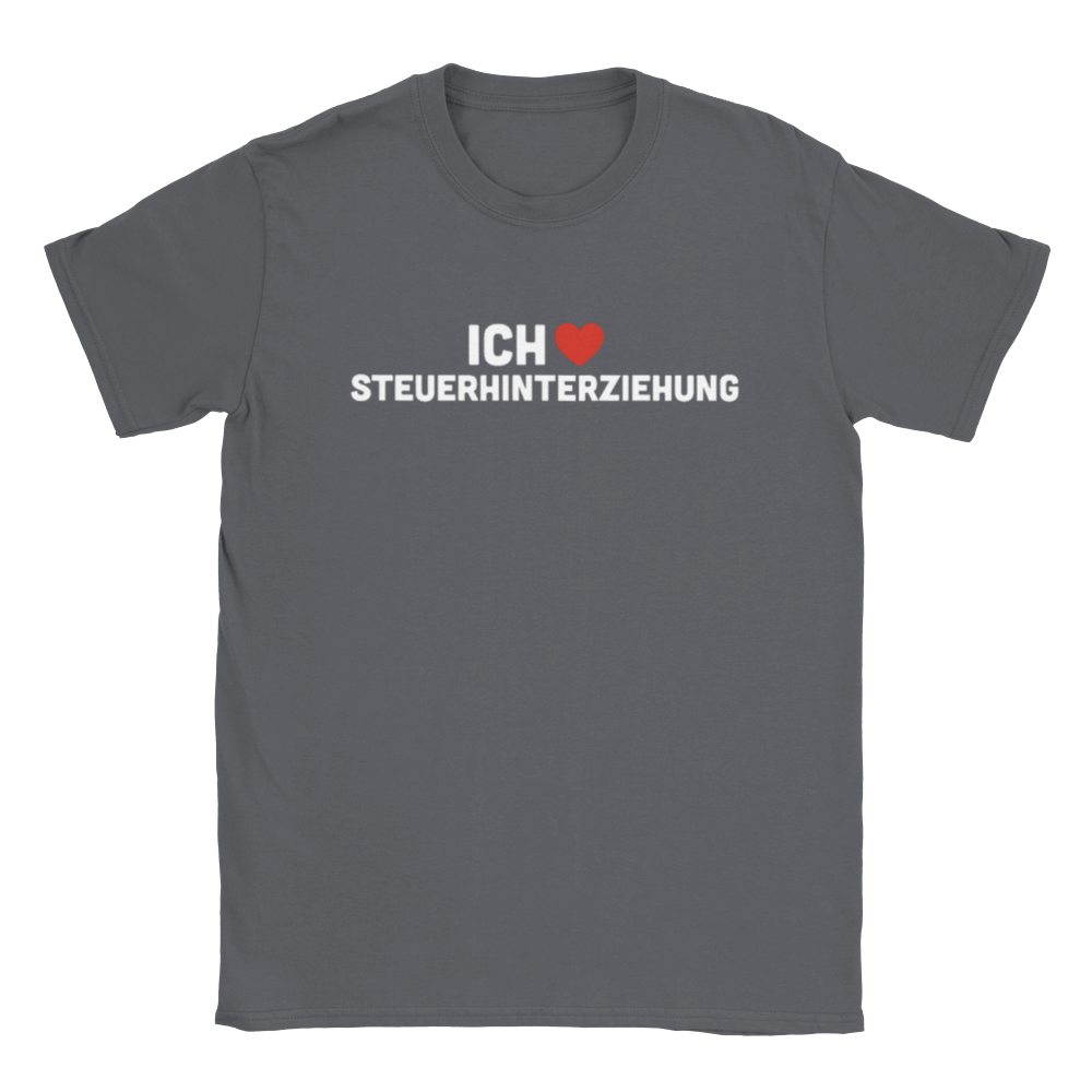 ICH LIEBE STEUERHINTERZIEHUNG T - SHIRT - TheShirtless