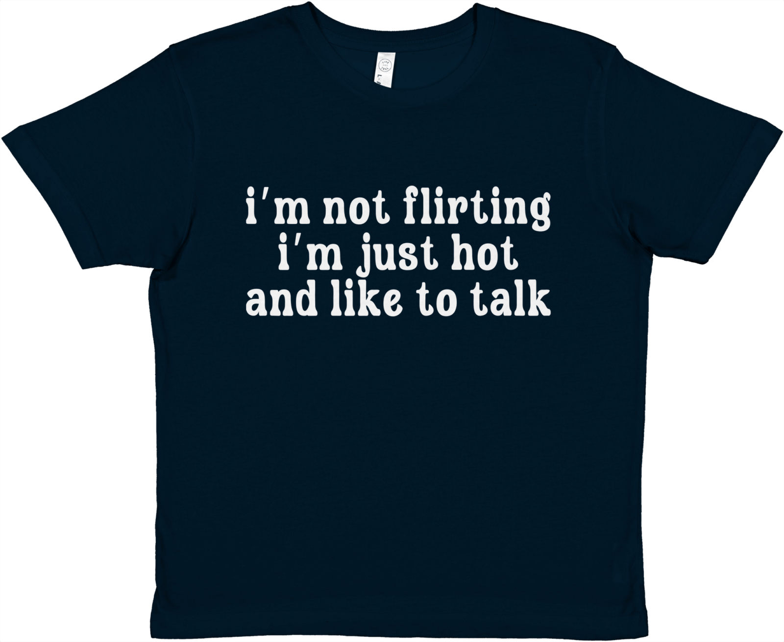 I'm Not Flirting I'm Just Hot And Like To Talk Baby Tee - TheShirtless