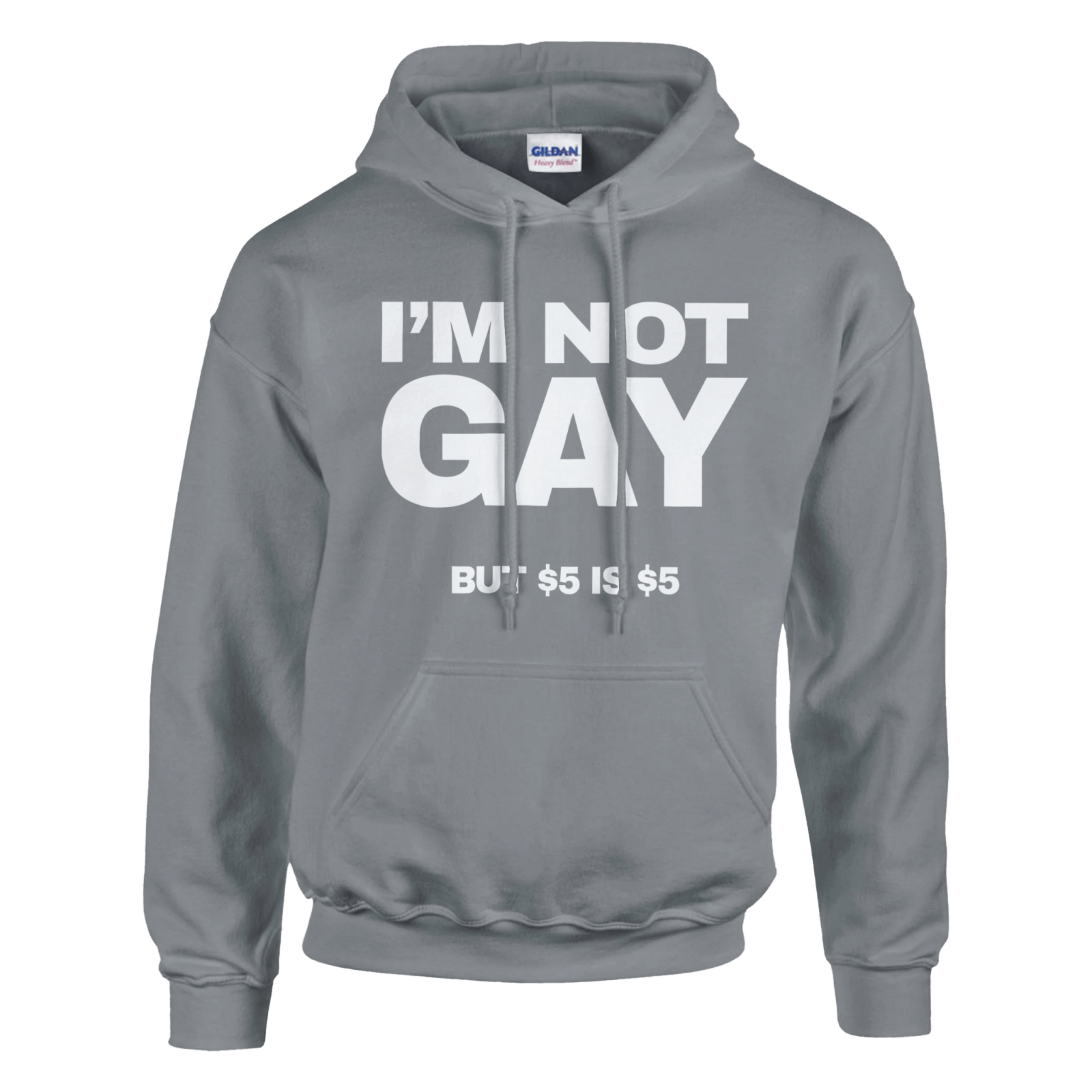 I'm Not Gay But 5 Dollars Is 5 Dollars Hoodie - TheShirtless