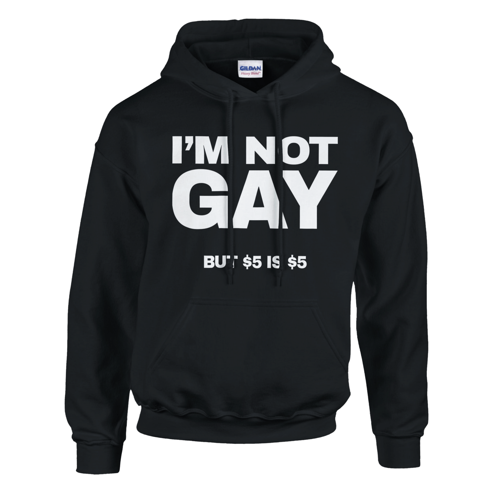 I'm Not Gay But 5 Dollars Is 5 Dollars Hoodie - TheShirtless