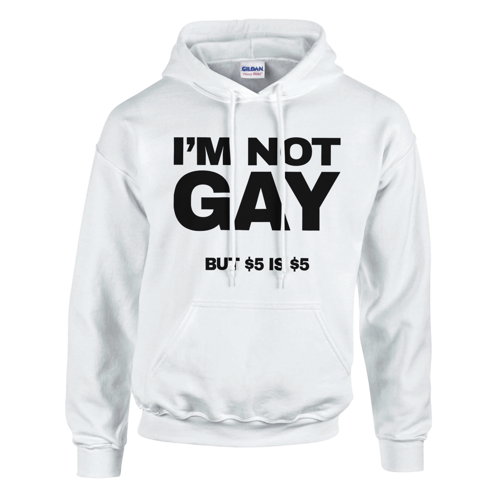 I'm Not Gay But 5 Dollars Is 5 Dollars Hoodie - TheShirtless